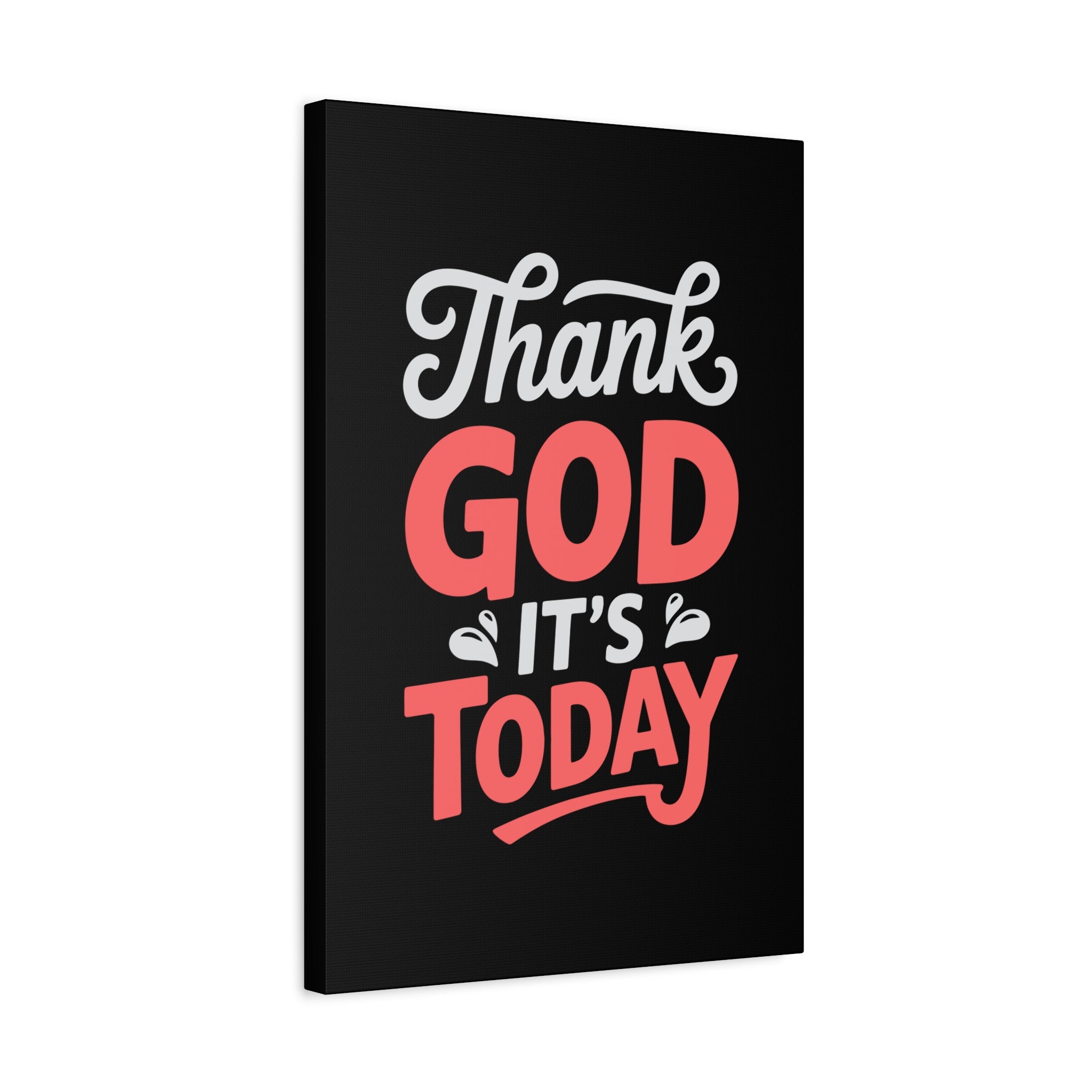 Inspirational Canvas Wall Art, Motivational Home Decor, Gift for Encouragement, Thank God It's Today, Positive Vibes for Any Space