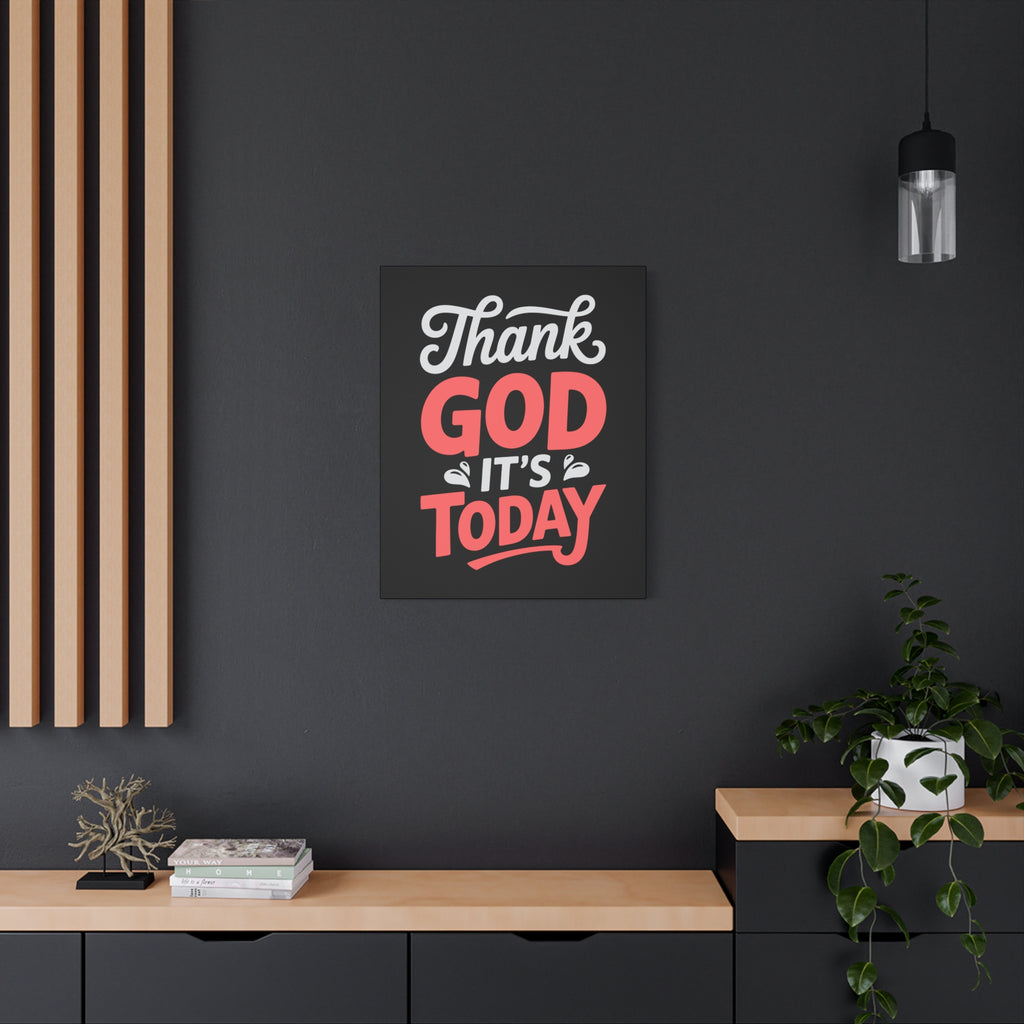 Inspirational Canvas Wall Art, Motivational Home Decor, Gift for Encouragement, Thank God It's Today, Positive Vibes for Any Space
