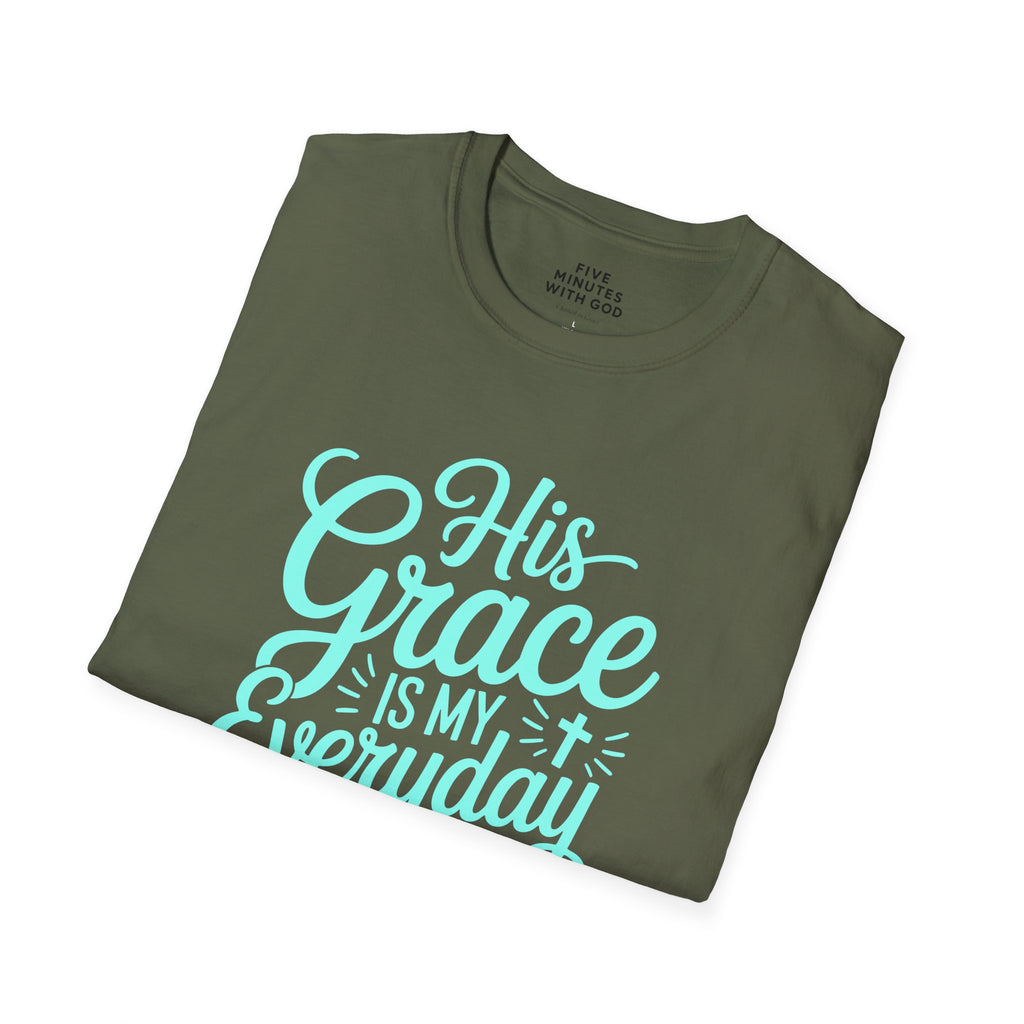 His Grace Is My Everyday Outfit T-Shirt