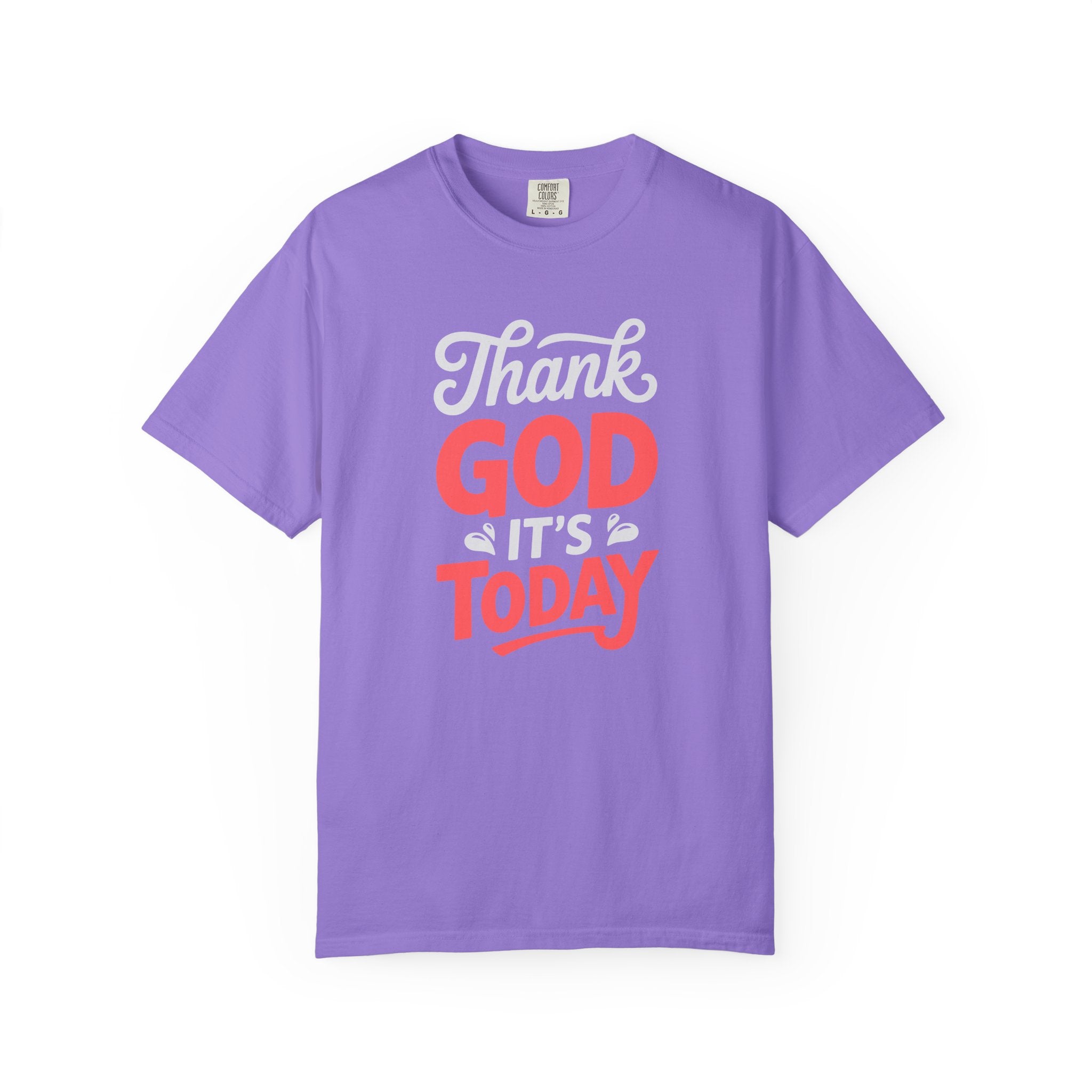Optimistic Unisex T-Shirt: Thank God It's Today, Motivational Tee