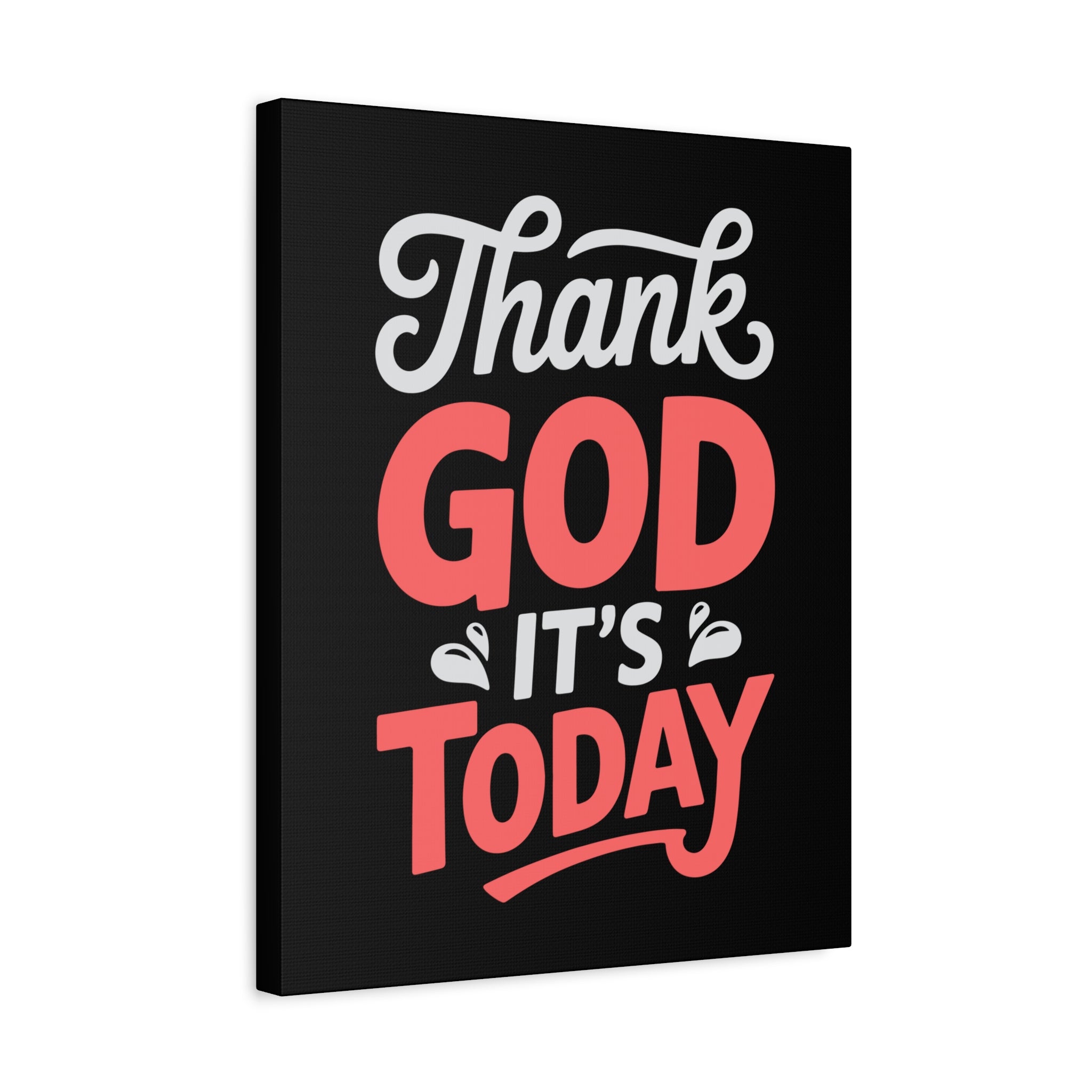 Inspirational Canvas Wall Art, Motivational Home Decor, Gift for Encouragement, Thank God It's Today, Positive Vibes for Any Space