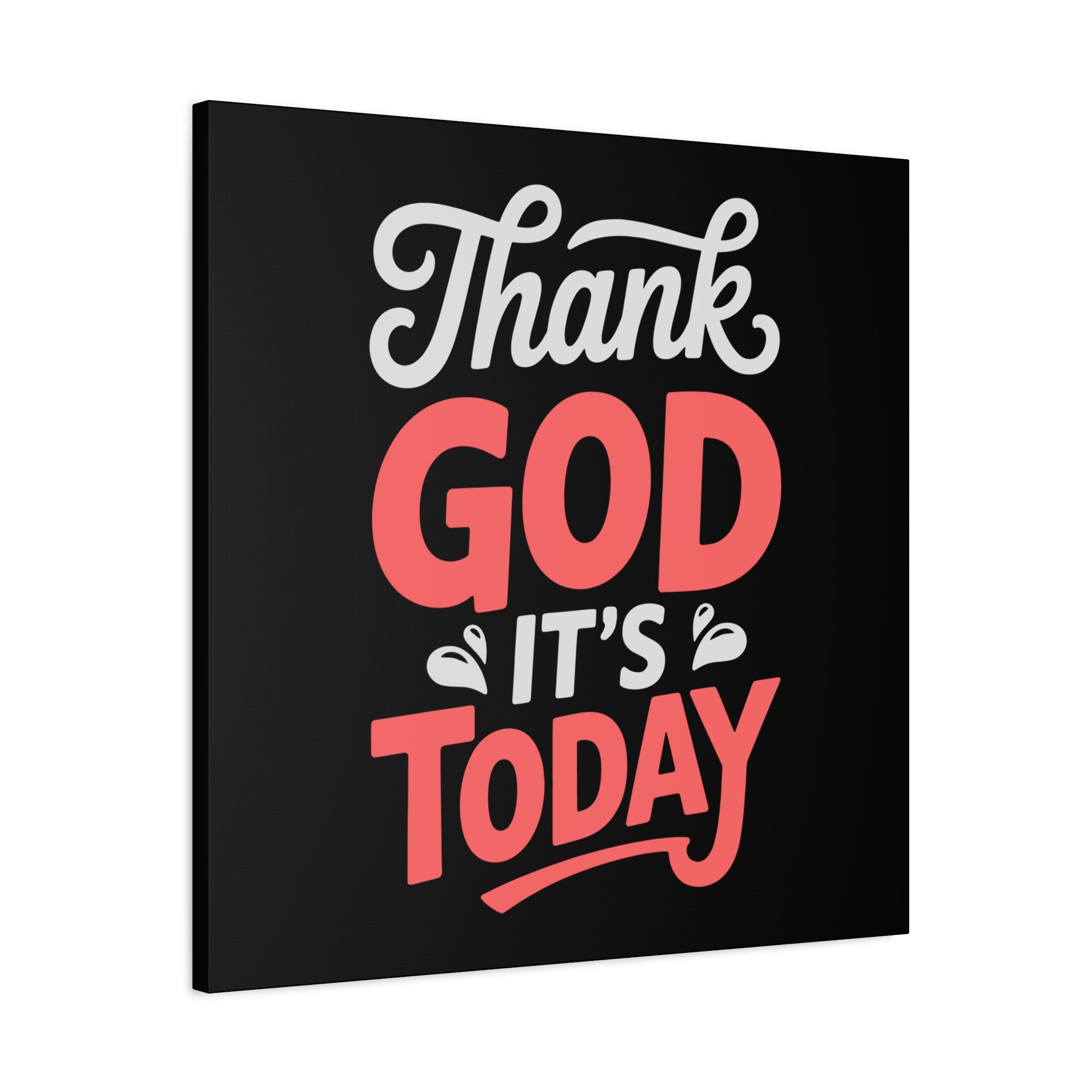 Inspirational Canvas Wall Art, Motivational Home Decor, Gift for Encouragement, Thank God It's Today, Positive Vibes for Any Space
