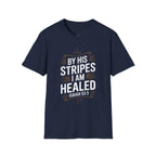 By His Stripes I Am Healed T-Shirt