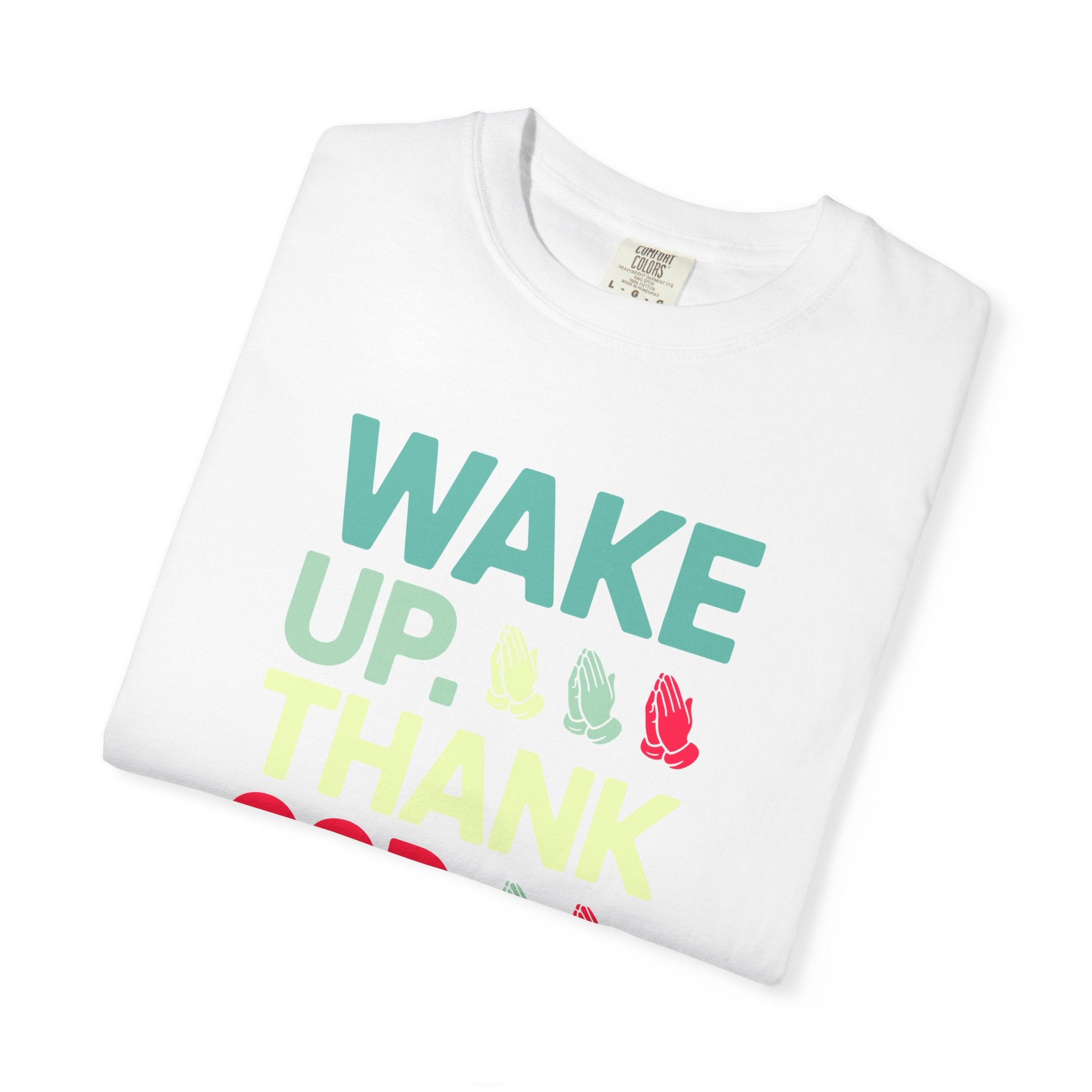 Wake Up. Thank God. Repeat - Inspirational Tee