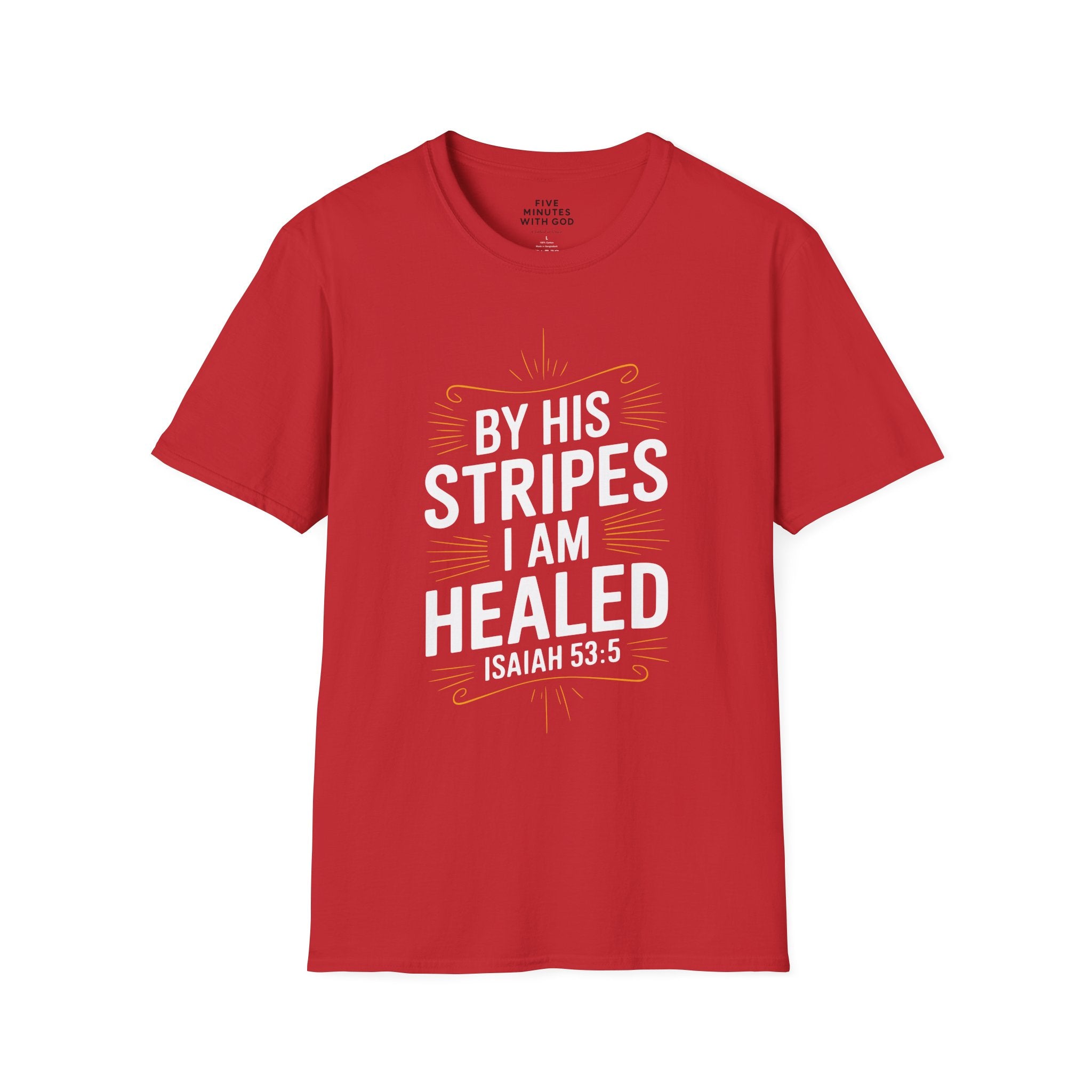 By His Stripes I Am Healed T-Shirt