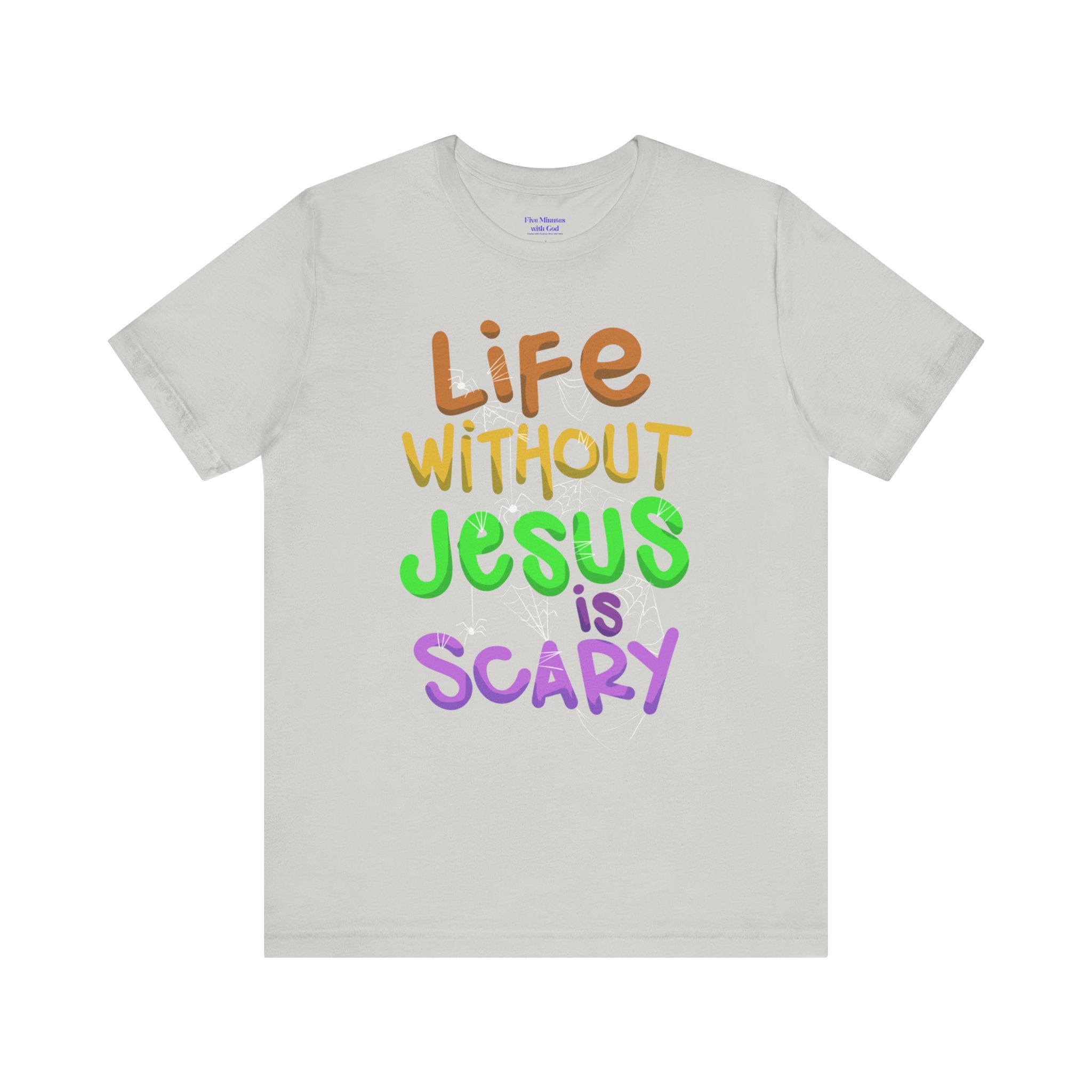 Life Without Jesus is Scary Unisex Tee, Faith-Based Shirt, Christian Apparel, Inspirational Tee, Casual Wear, Gift for Believers
