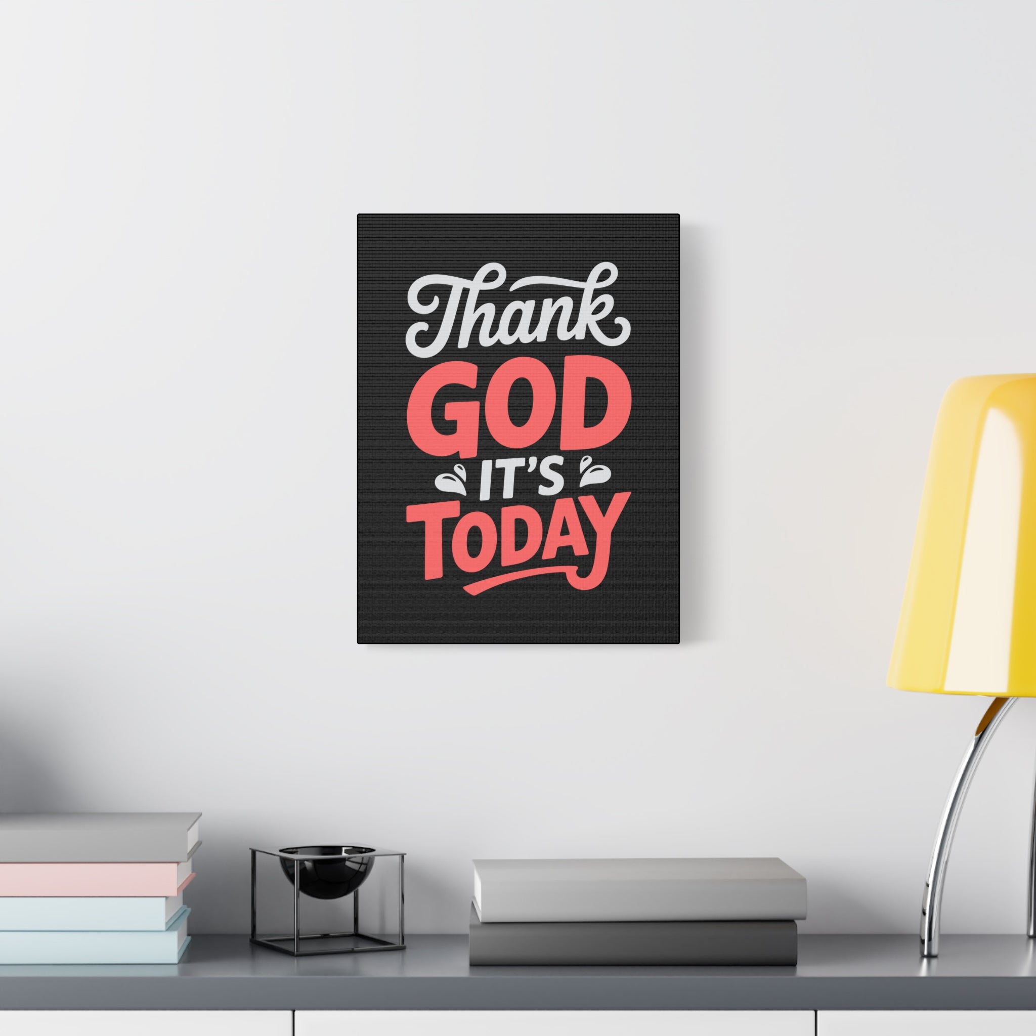 Inspirational Canvas Wall Art, Motivational Home Decor, Gift for Encouragement, Thank God It's Today, Positive Vibes for Any Space