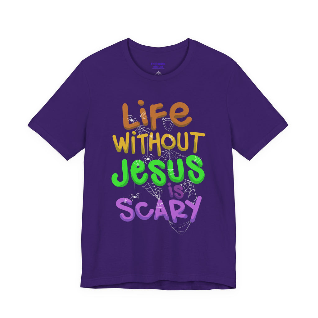 Life Without Jesus is Scary Unisex Tee, Faith-Based Shirt, Christian Apparel, Inspirational Tee, Casual Wear, Gift for Believers