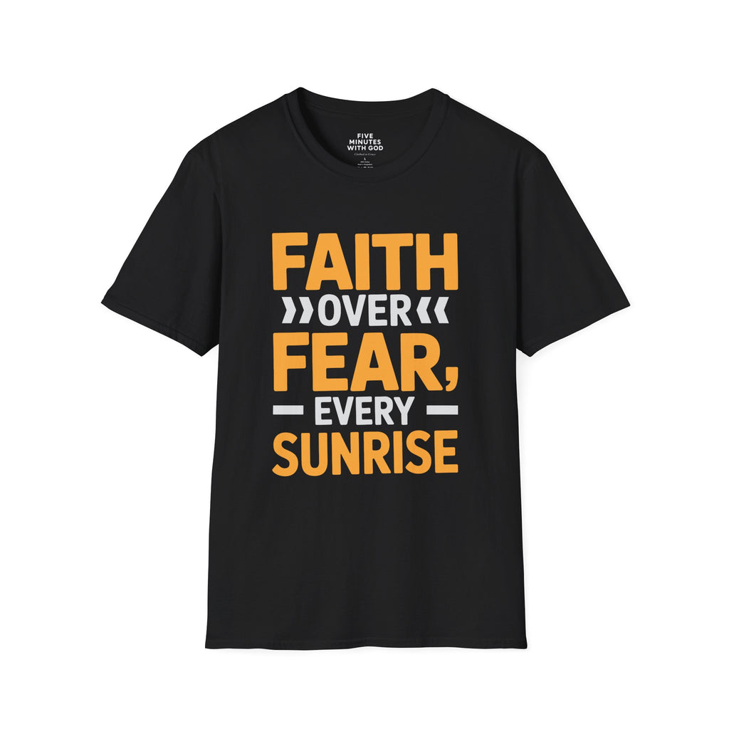 Faith Over Fear Every Sunrise T-Shirt