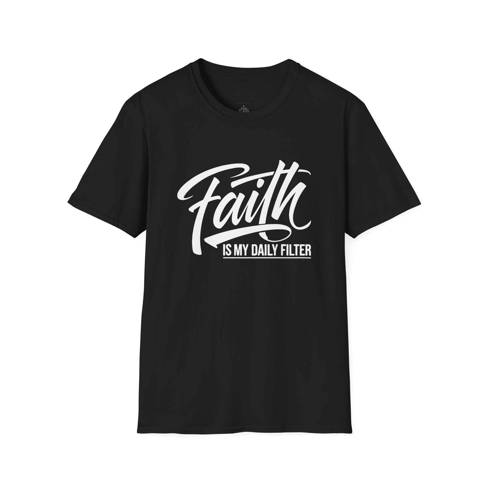 Faith Is My Daily Filter T-Shirt