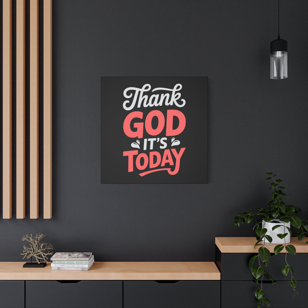 Inspirational Canvas Wall Art, Motivational Home Decor, Gift for Encouragement, Thank God It's Today, Positive Vibes for Any Space