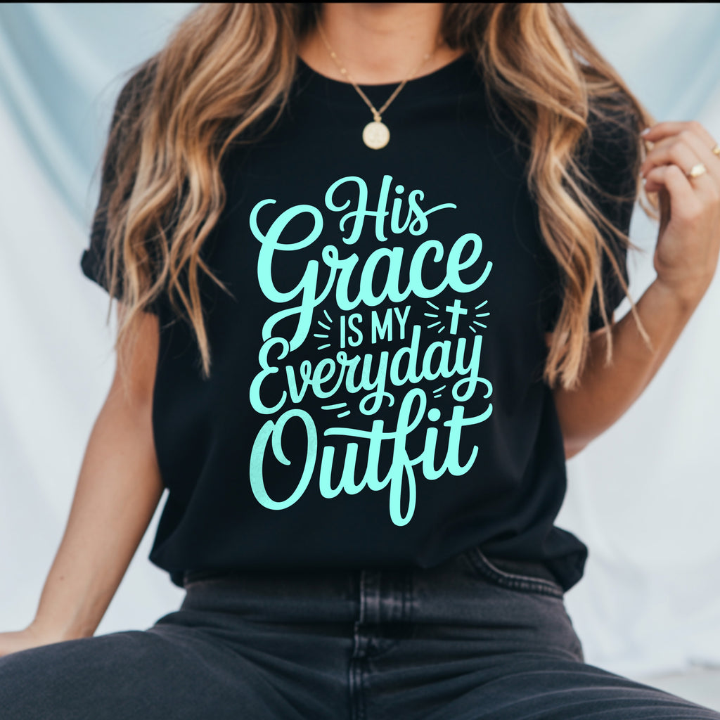 His Grace is My Everyday Outfit Inspirational T-Shirt