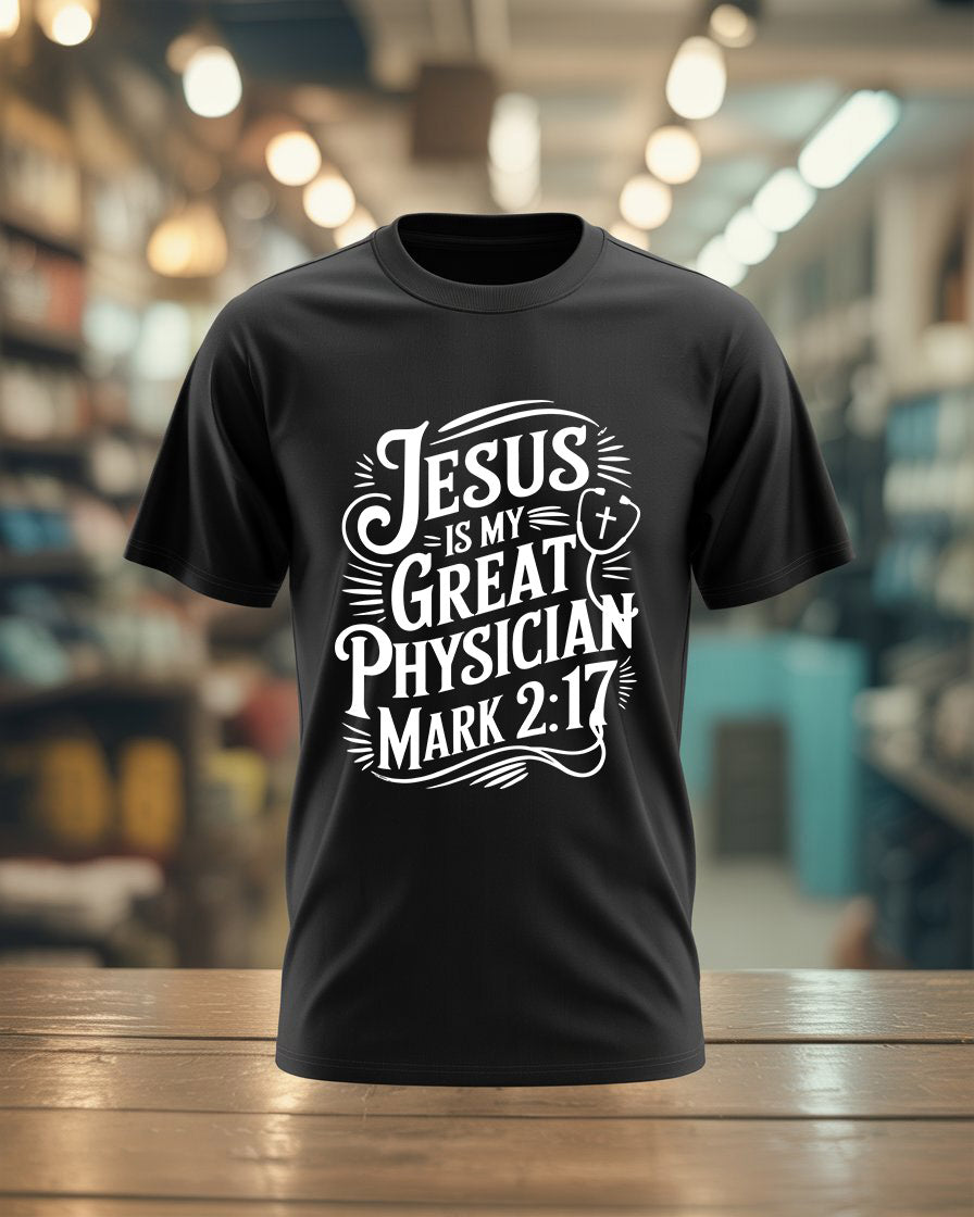 Jesus Is My Great Physician T-Shirt-Faith-Based Gift