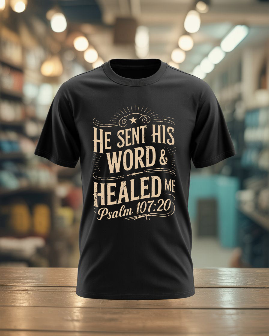 Inspirational T-Shirt - He Sent His Word & Healed Me