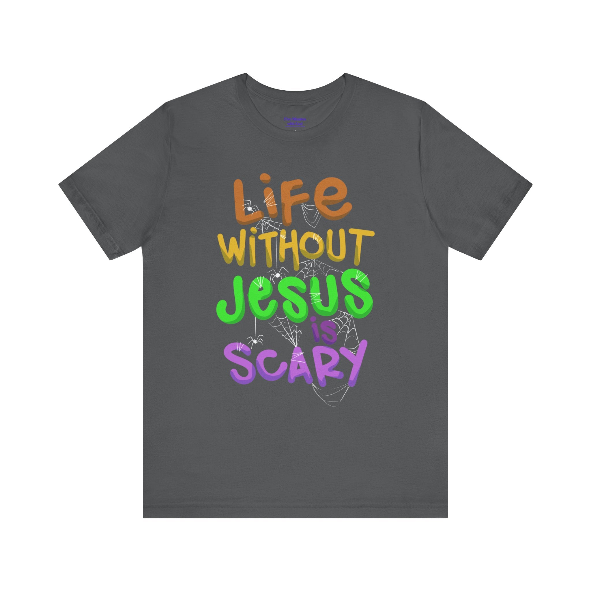 Life Without Jesus is Scary Unisex Tee, Faith-Based Shirt, Christian Apparel, Inspirational Tee, Casual Wear, Gift for Believers