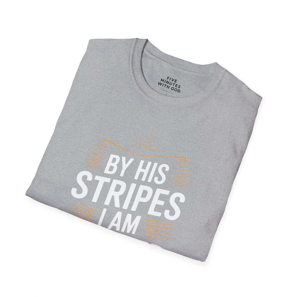 By His Stripes I Am Healed T-Shirt