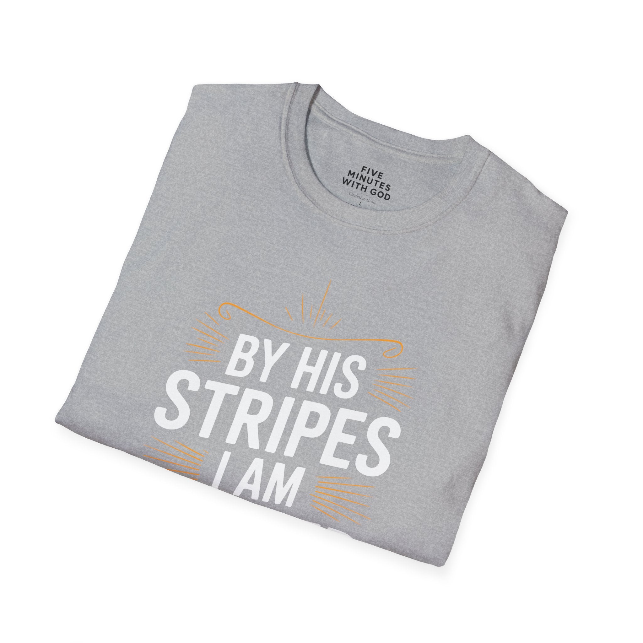 By His Stripes I Am Healed T-Shirt