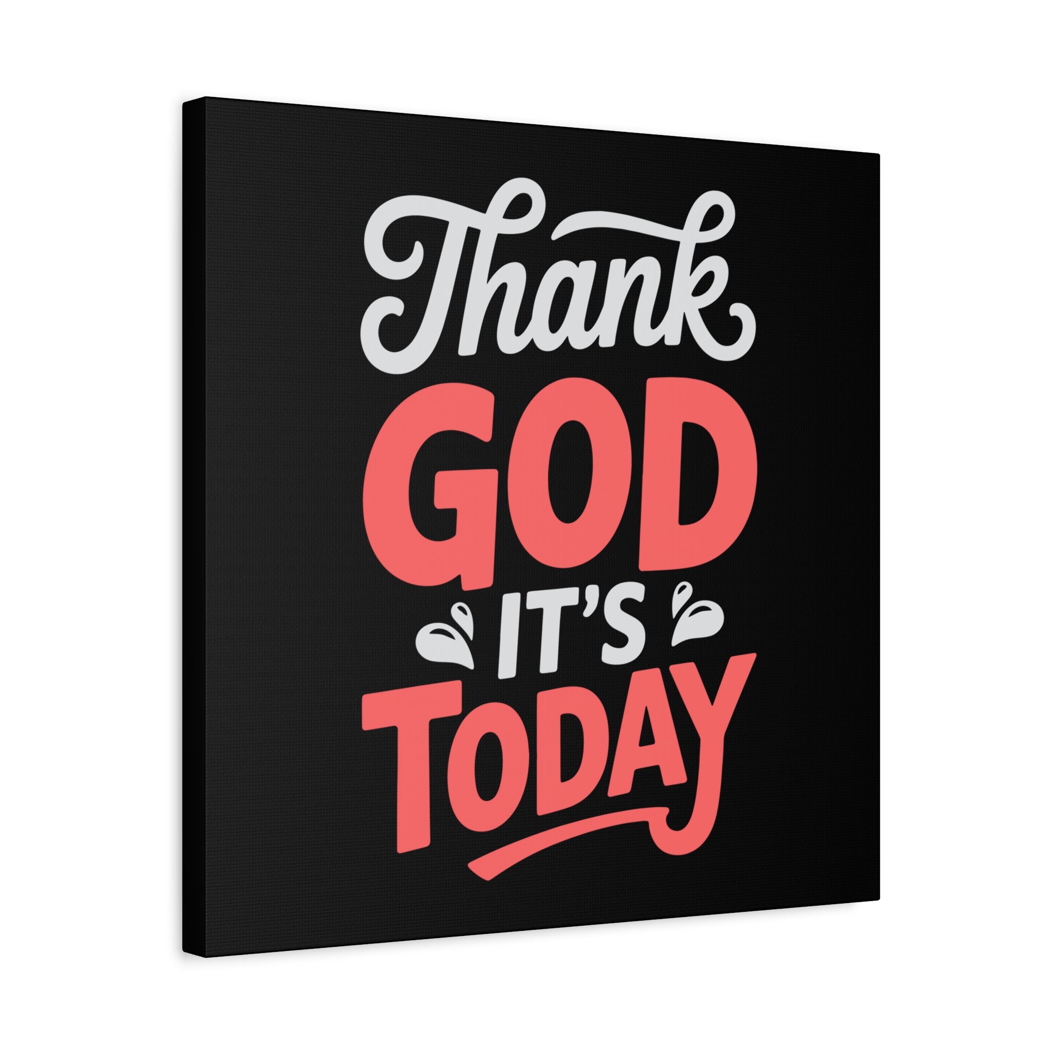 Inspirational Canvas Wall Art, Motivational Home Decor, Gift for Encouragement, Thank God It's Today, Positive Vibes for Any Space