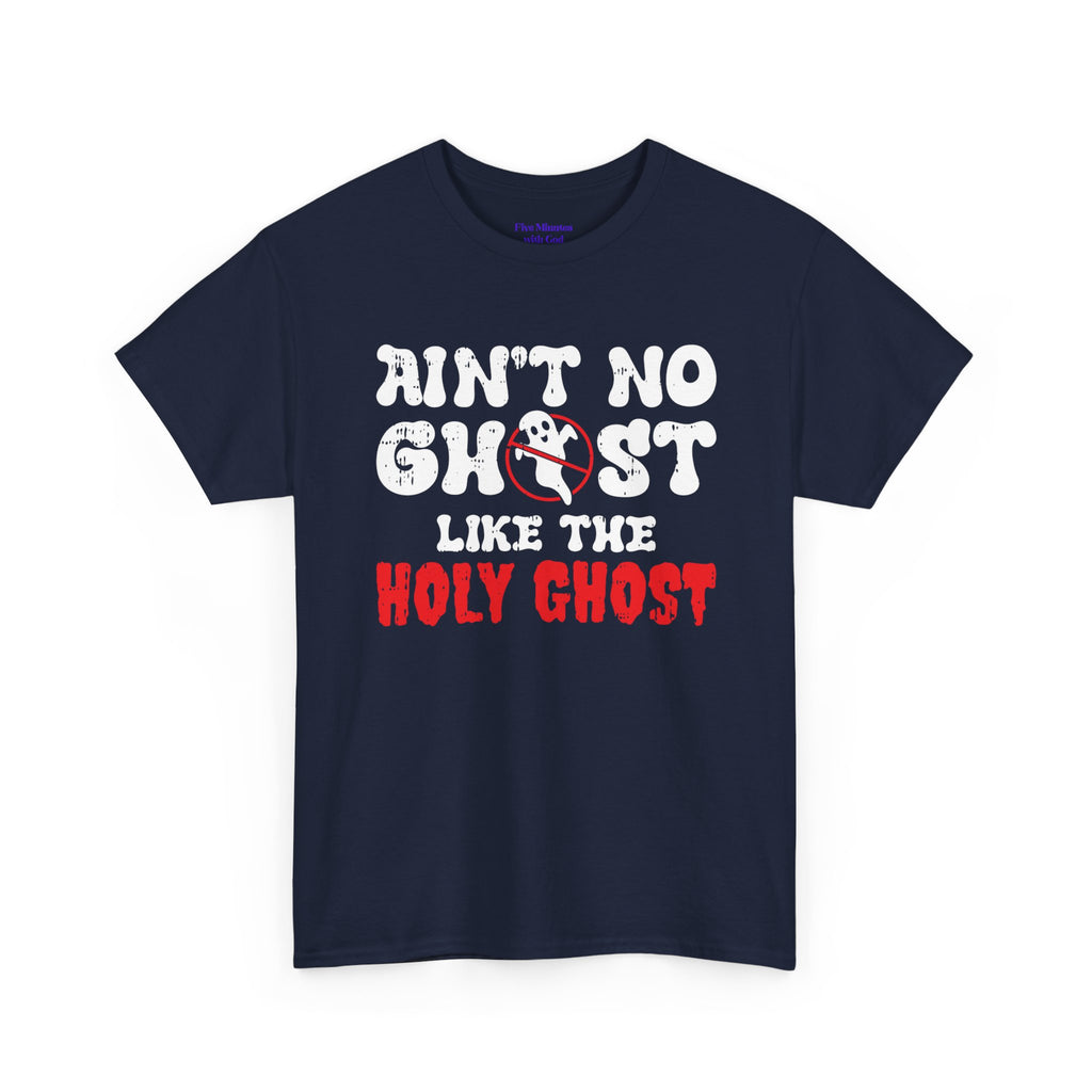 Unisex Heavy Cotton Tee: Ain't No Ghost Like The Holy Ghost, Funny Halloween Shirt, Spooky Gift, Autumn Apparel, Ouija Tee, Party Wear