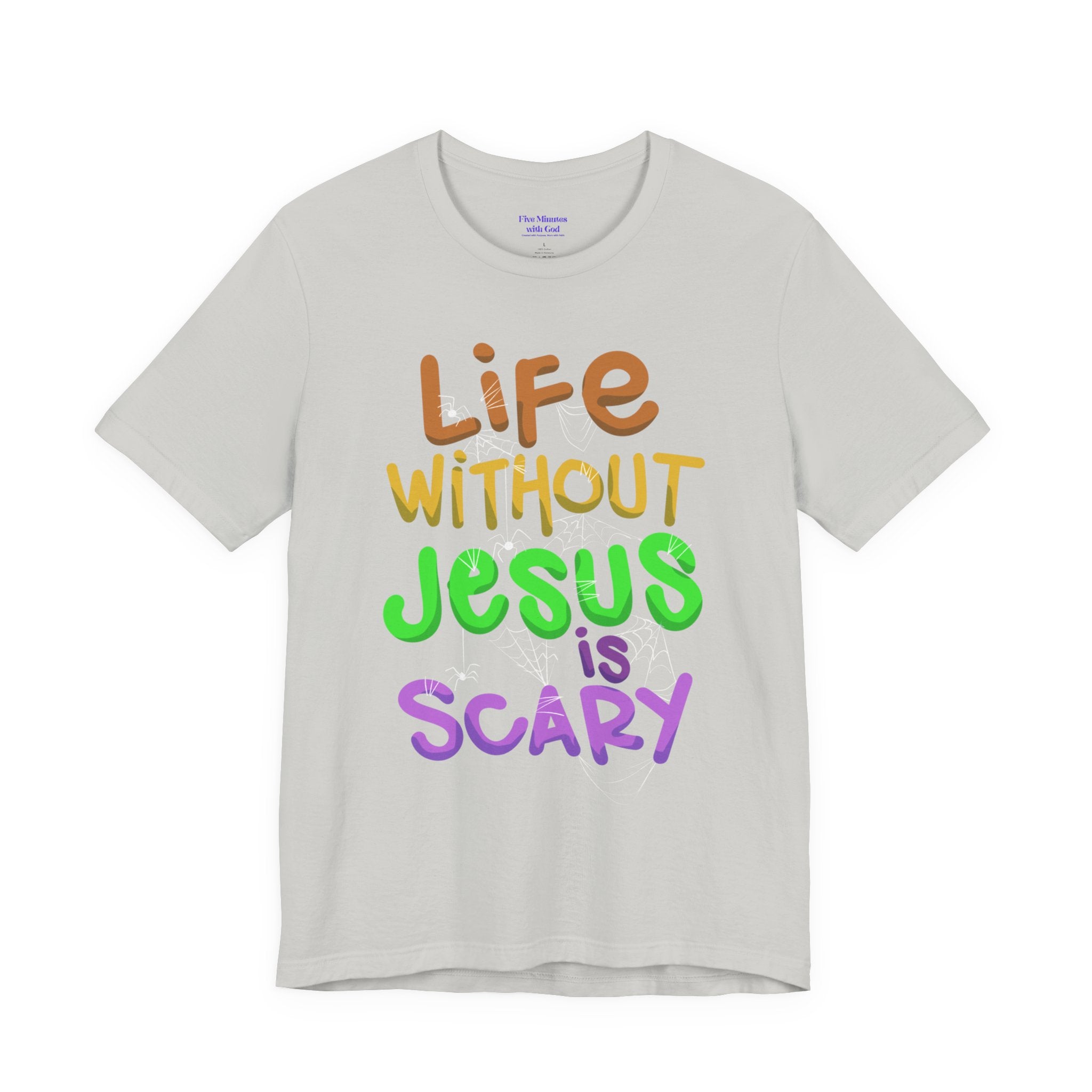 Life Without Jesus is Scary Unisex Tee, Faith-Based Shirt, Christian Apparel, Inspirational Tee, Casual Wear, Gift for Believers