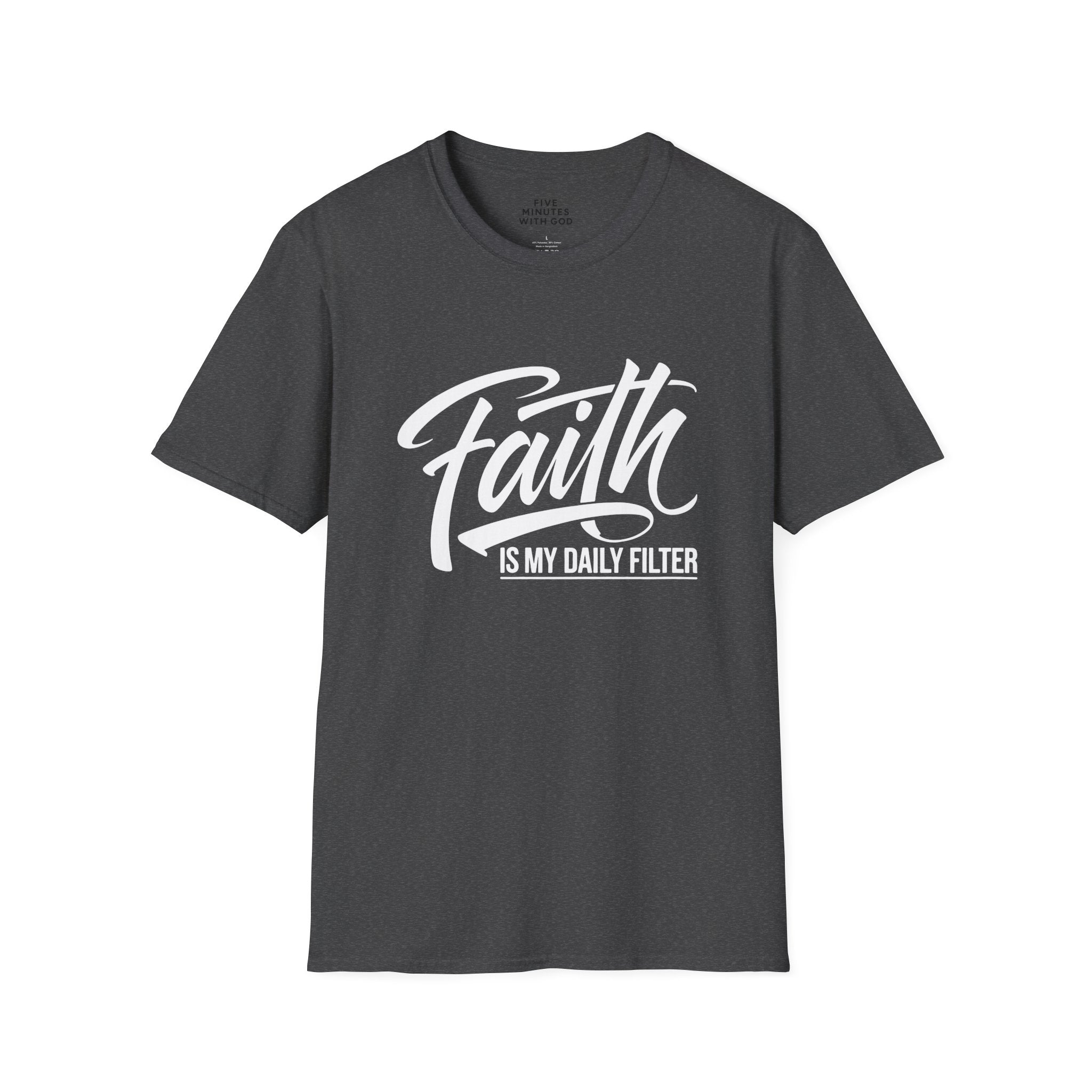 Faith Is My Daily Filter T-Shirt