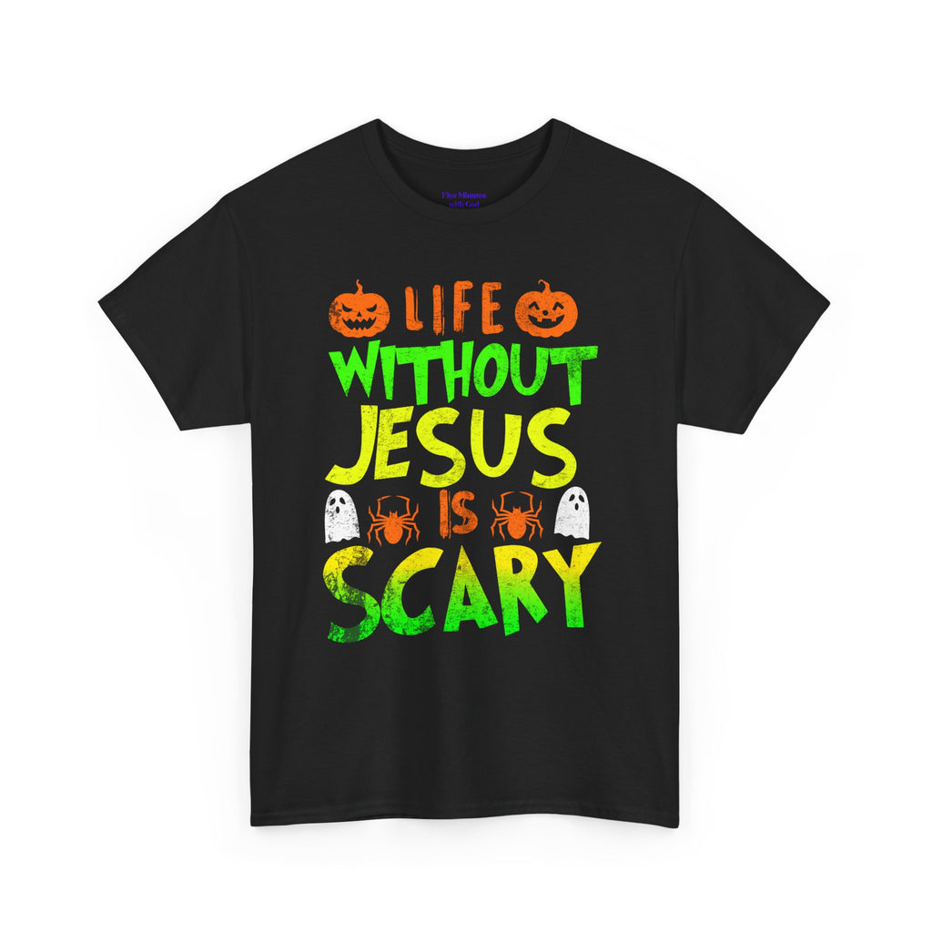Halloween Jesus Tee - Life Without Jesus is Scary, Unisex T-Shirt, Faith-Based Shirt, Christian Apparel, Fall Celebration Outfit