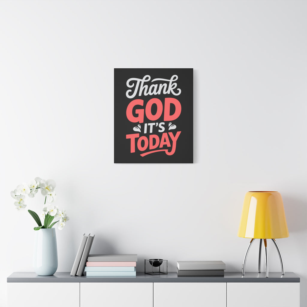 Inspirational Canvas Wall Art, Motivational Home Decor, Gift for Encouragement, Thank God It's Today, Positive Vibes for Any Space