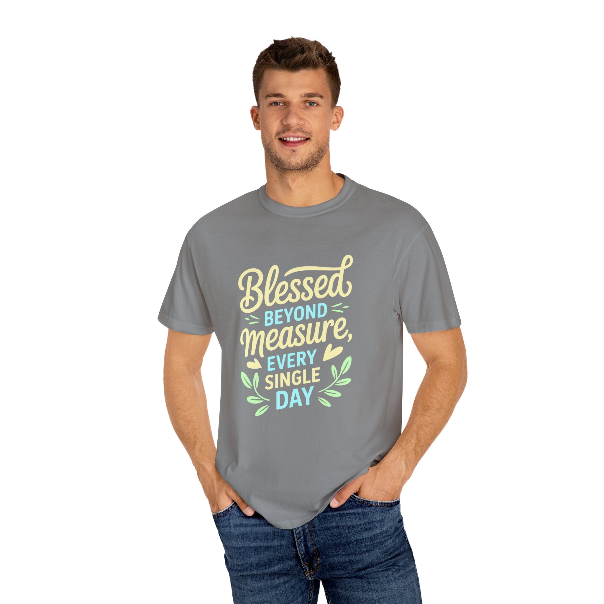 Blessed Beyond Measure Every Single Day  T-shirt