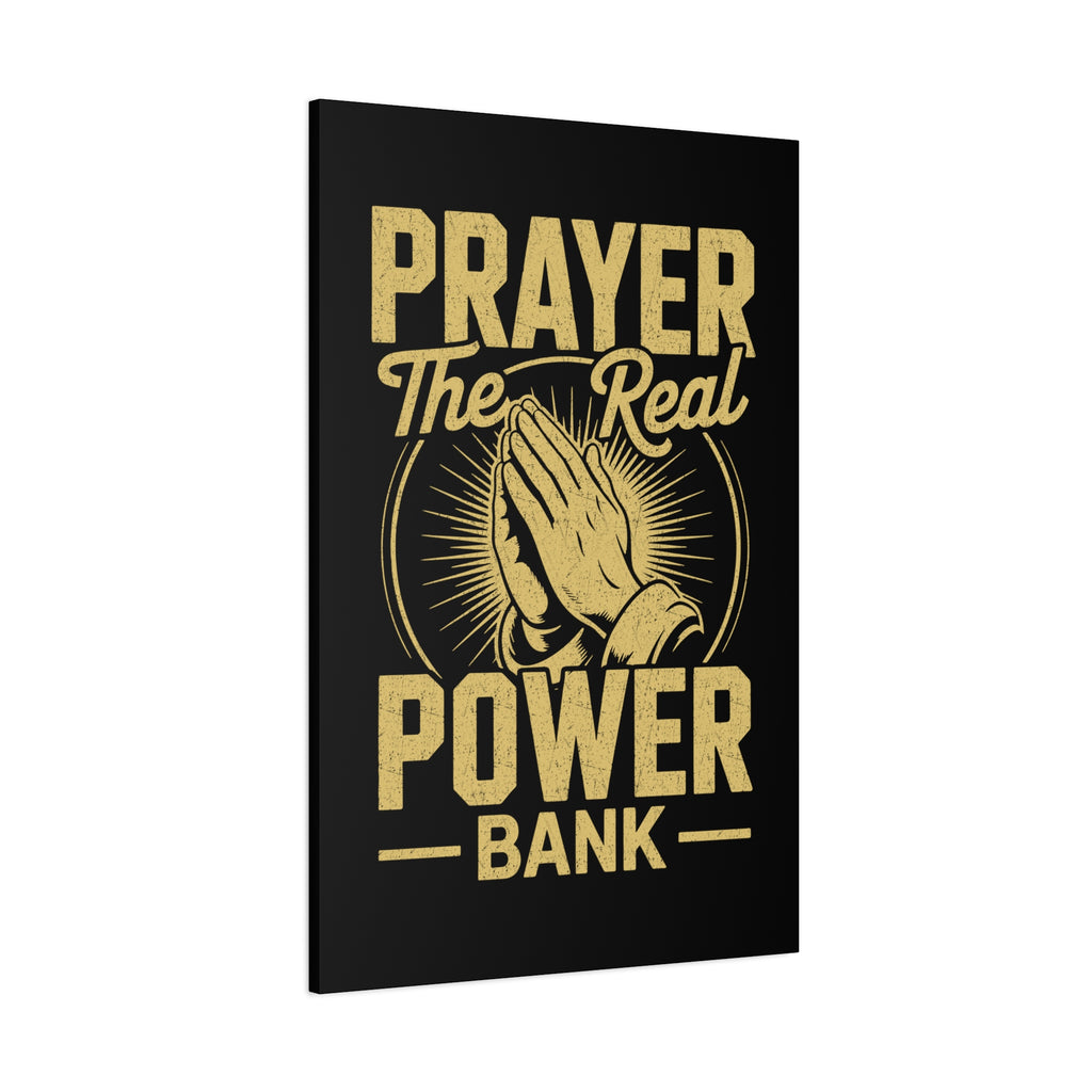 Matte Canvas Wall Art - 'Prayer The Real Power Bank'
