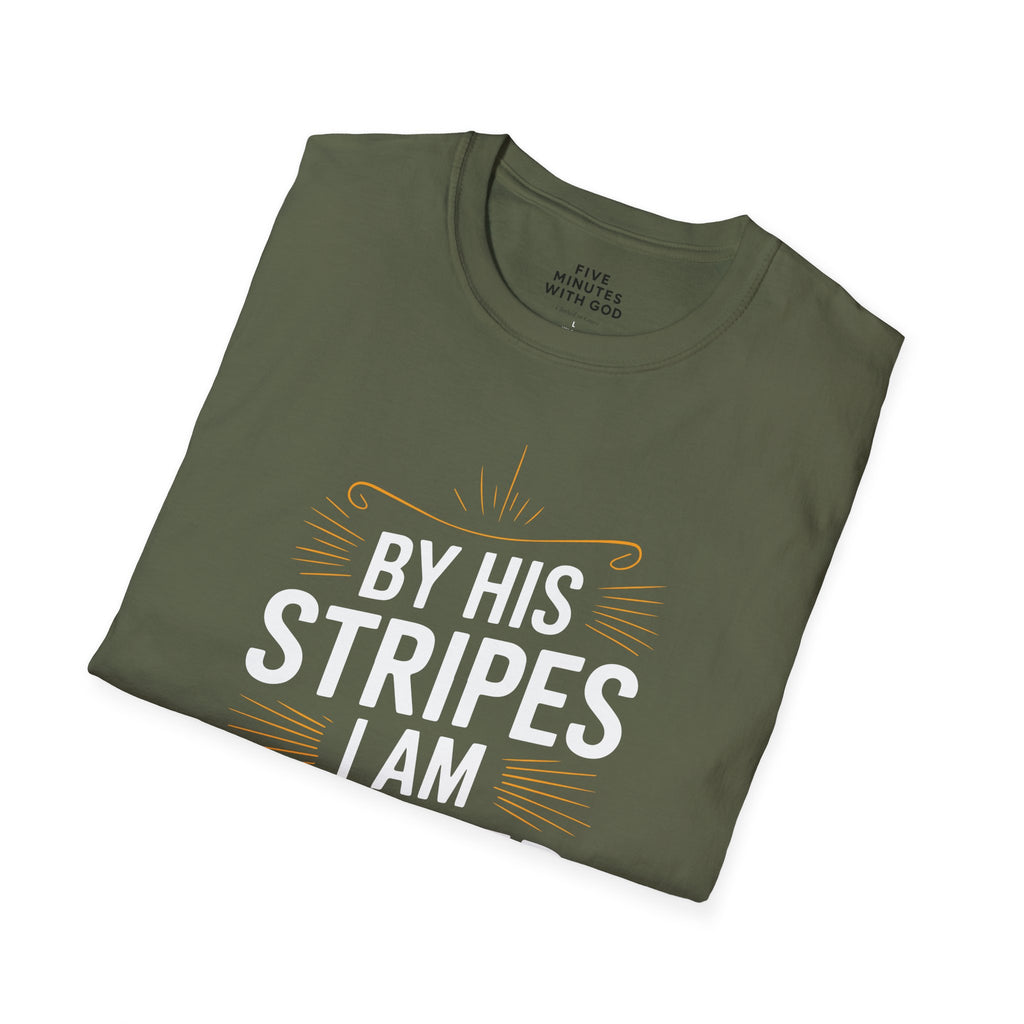 By His Stripes I Am Healed T-Shirt