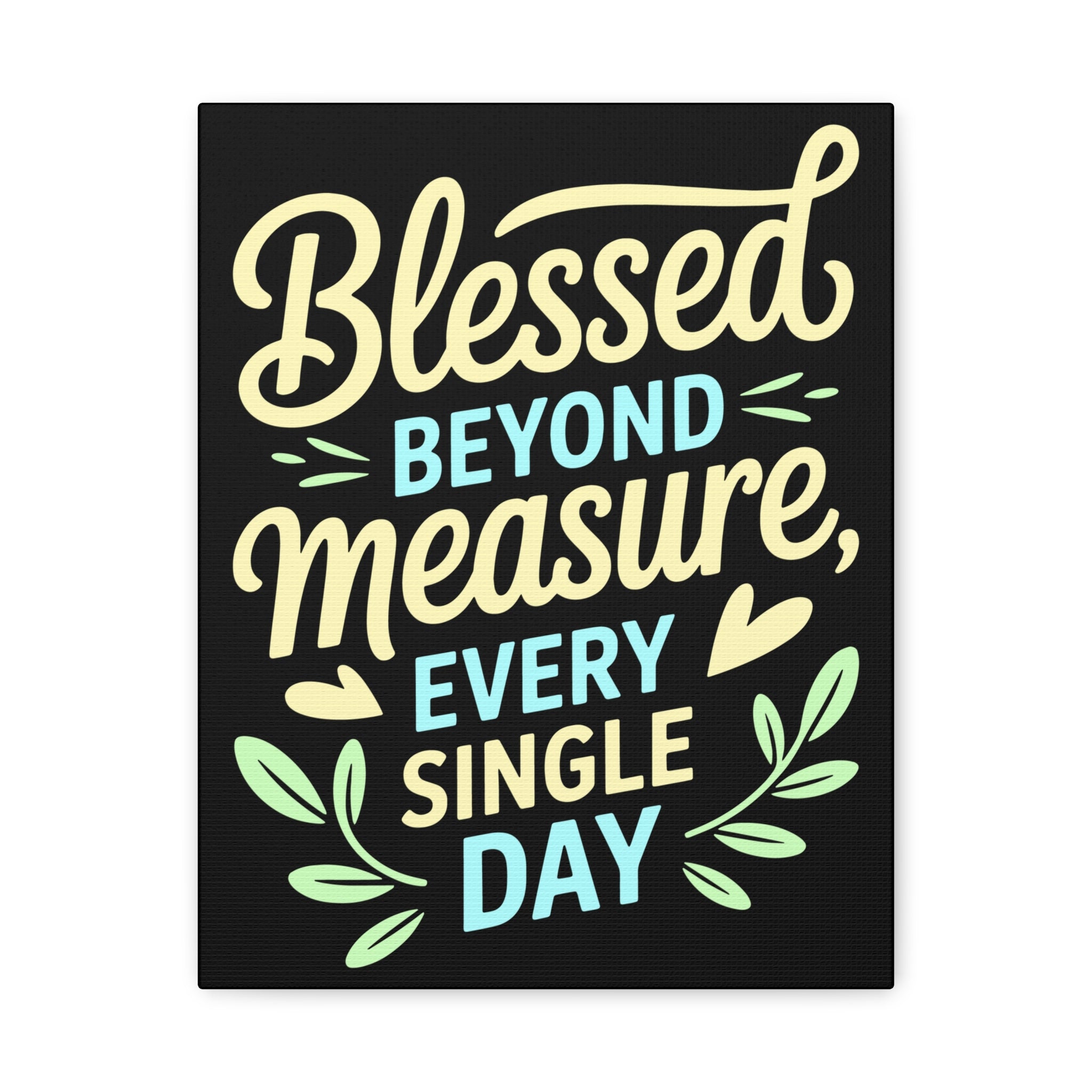 Inspirational Wall Art, Blessed Beyond Measure Canvas, Uplifting Home Decor, Positive Quote Artwork, Gift for Friends & Family