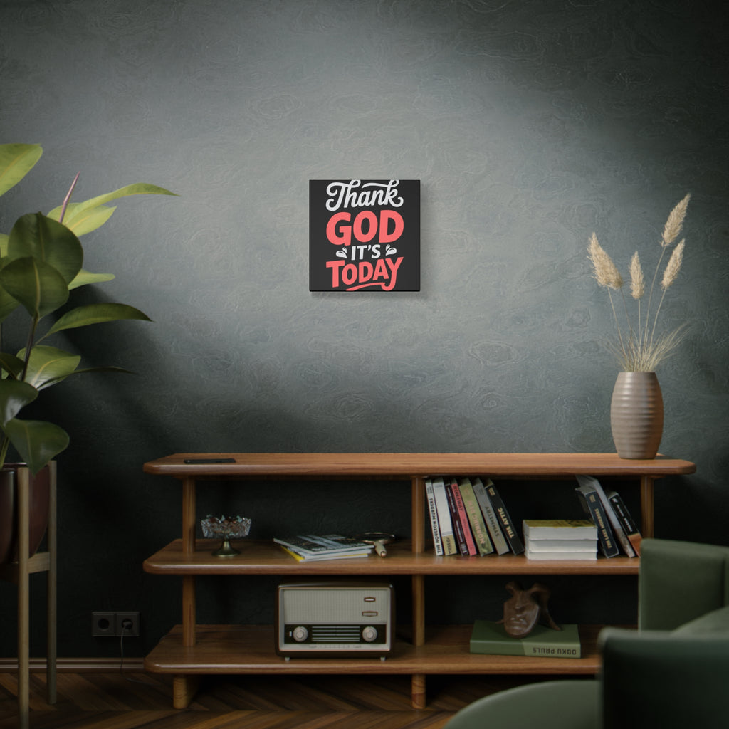 Inspirational Canvas Wall Art, Motivational Home Decor, Gift for Encouragement, Thank God It's Today, Positive Vibes for Any Space