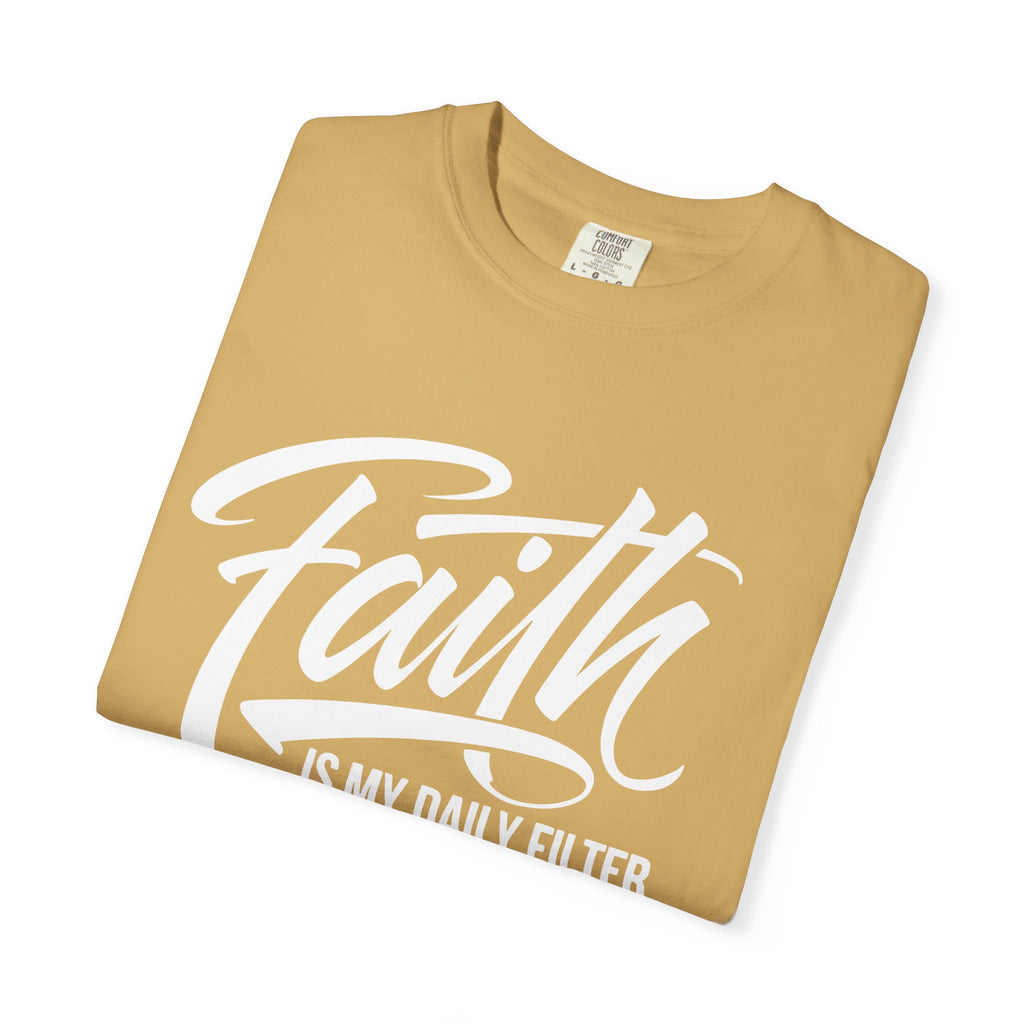 Faith Is My Daily Filter Inspirational Tee