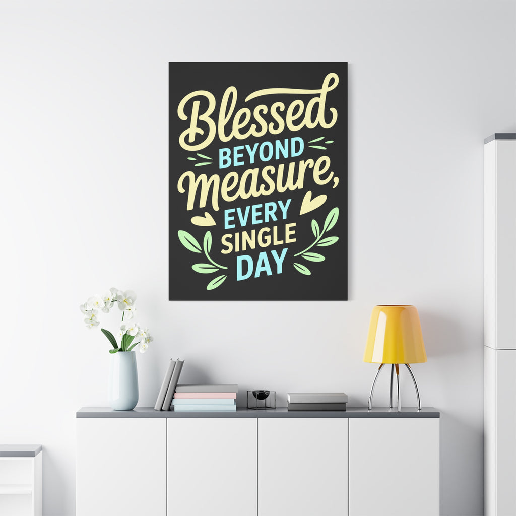 Inspirational Wall Art, Blessed Beyond Measure Canvas, Uplifting Home Decor, Positive Quote Artwork, Gift for Friends & Family