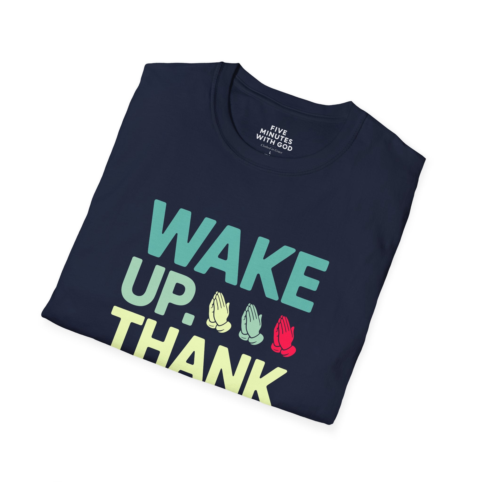 Wake Up. Thank God. Repeat. T-shirt