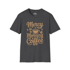 Mercy Is My Morning Coffee T-shirt