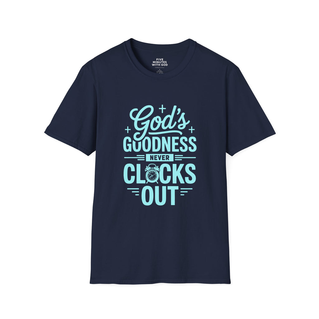 God's Goodness Never Clocks Out T-Shirt