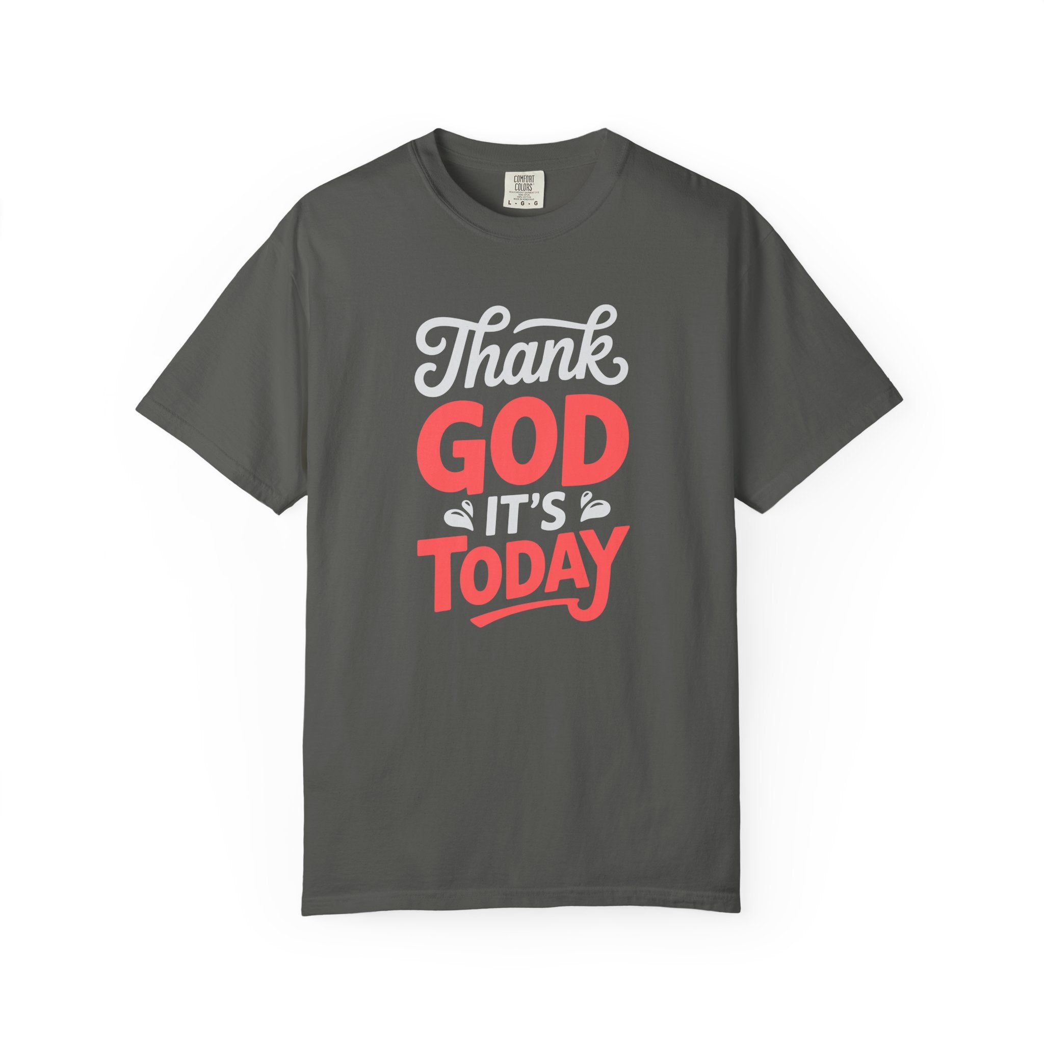 Optimistic Unisex T-Shirt: Thank God It's Today, Motivational Tee
