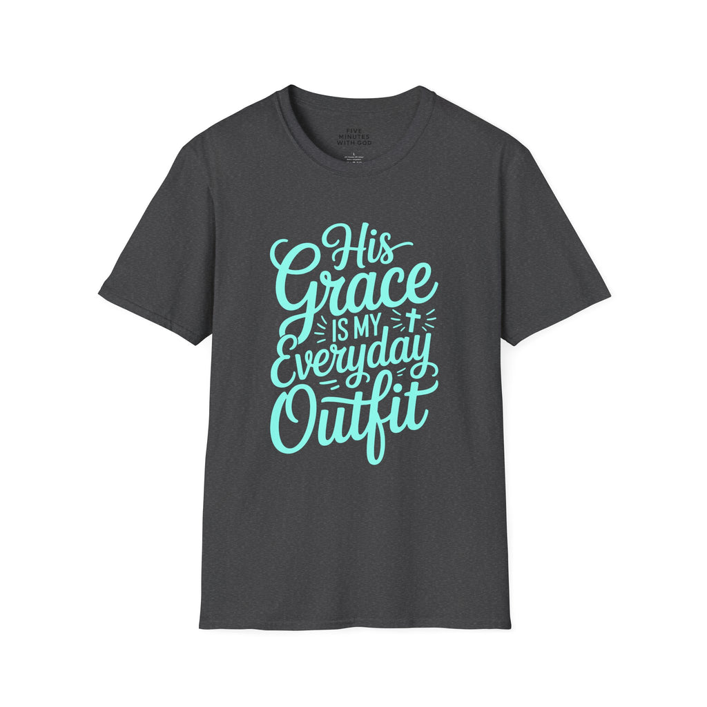 His Grace Is My Everyday Outfit T-Shirt