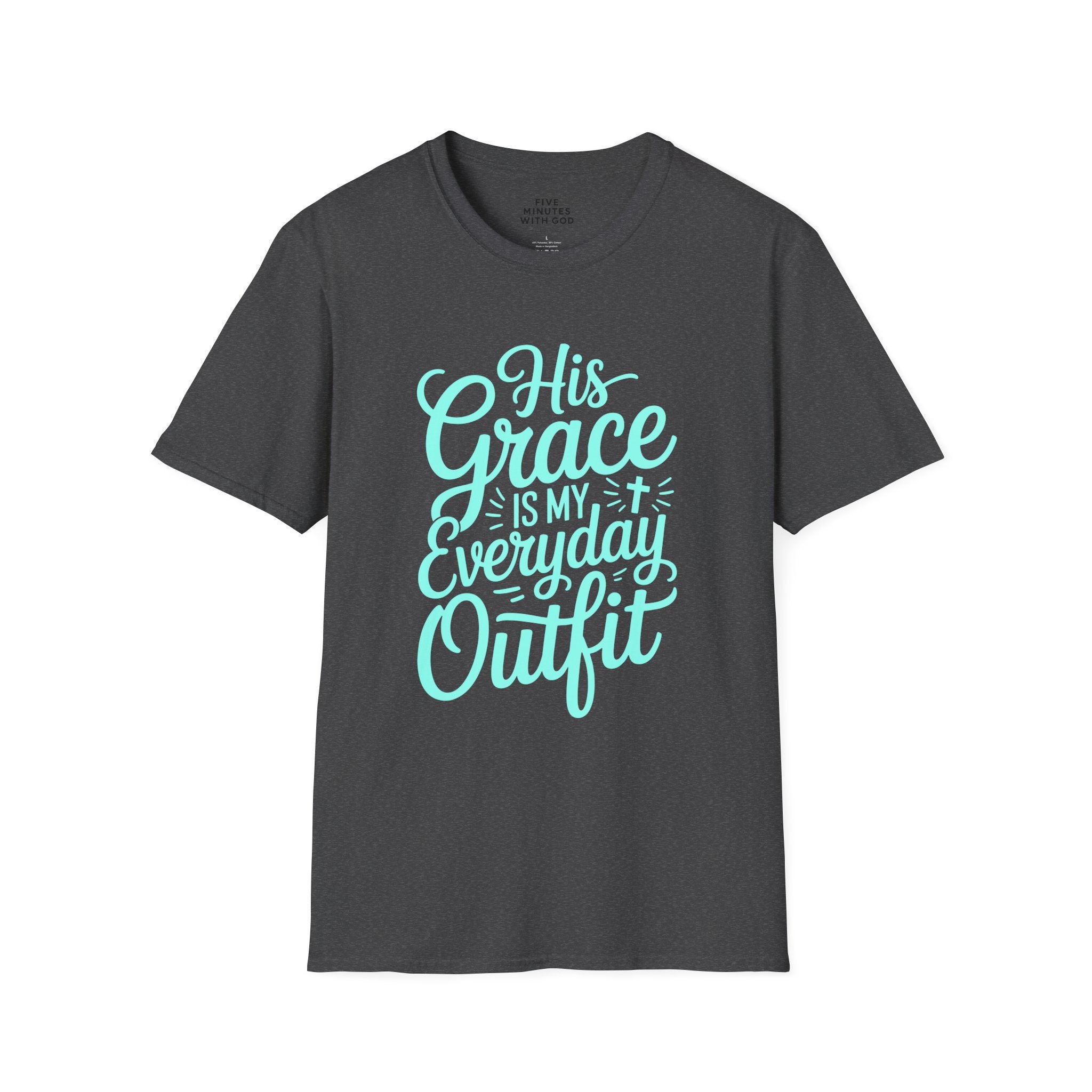 His Grace Is My Everyday Outfit T-Shirt