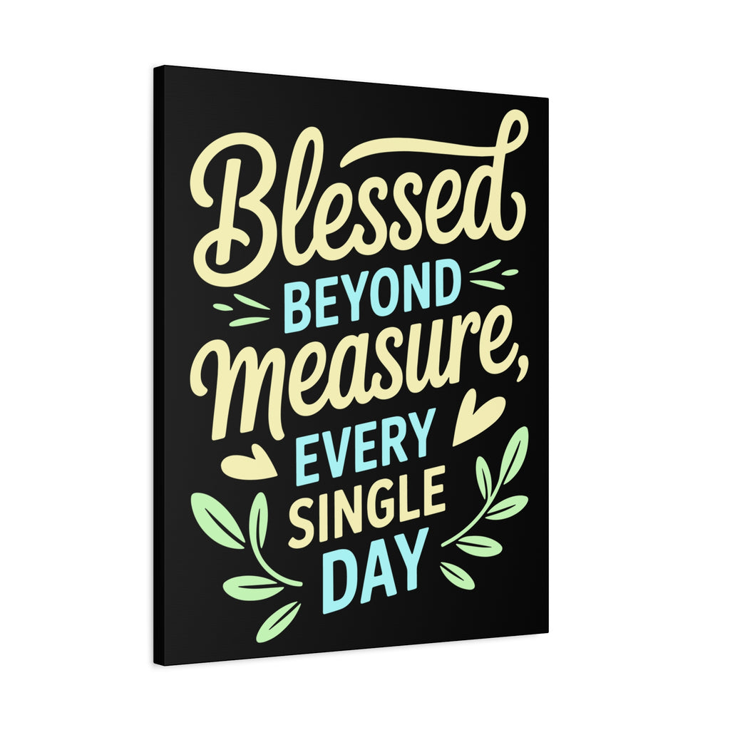 Inspirational Wall Art, Blessed Beyond Measure Canvas, Uplifting Home Decor, Positive Quote Artwork, Gift for Friends & Family