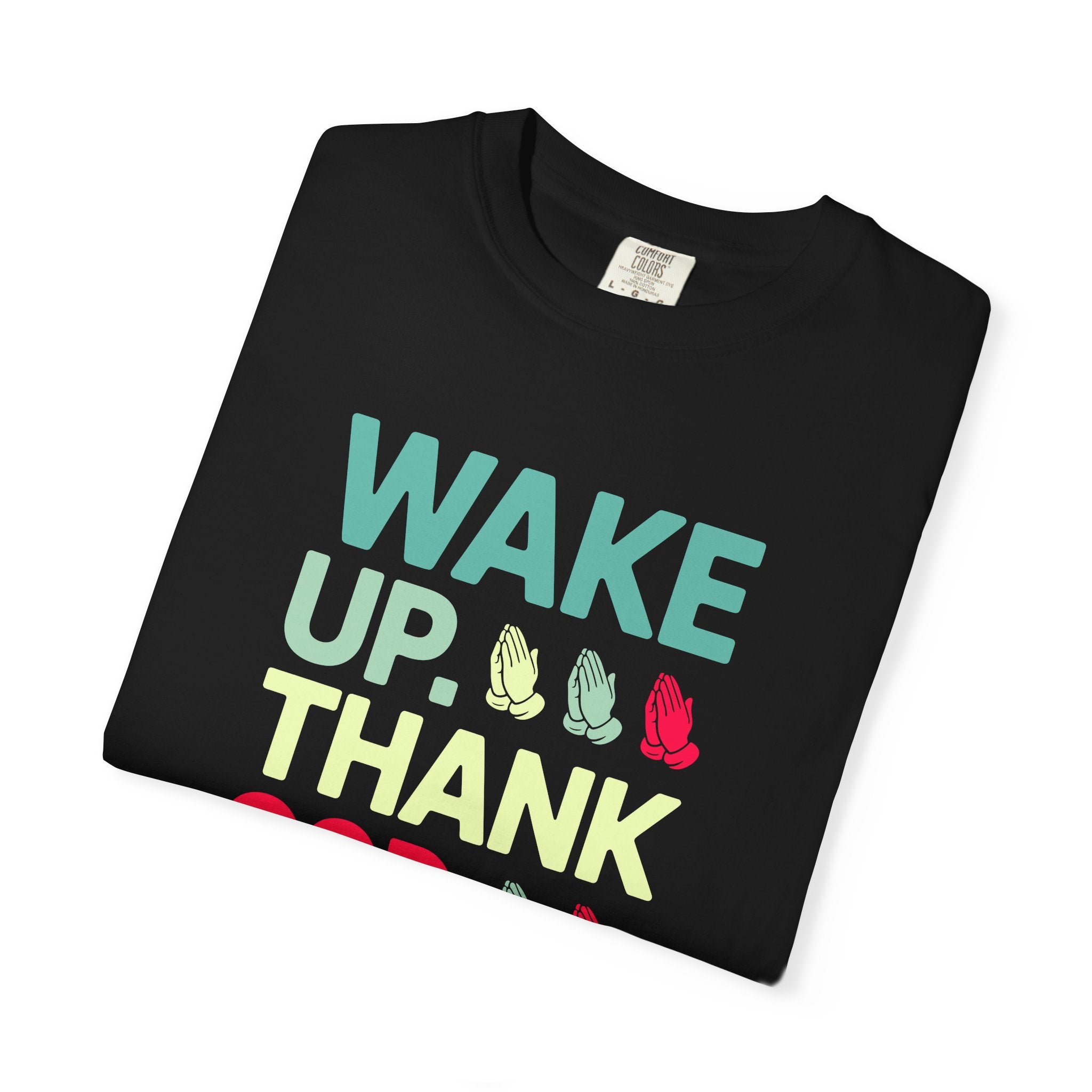 Wake Up. Thank God. Repeat - Inspirational Tee