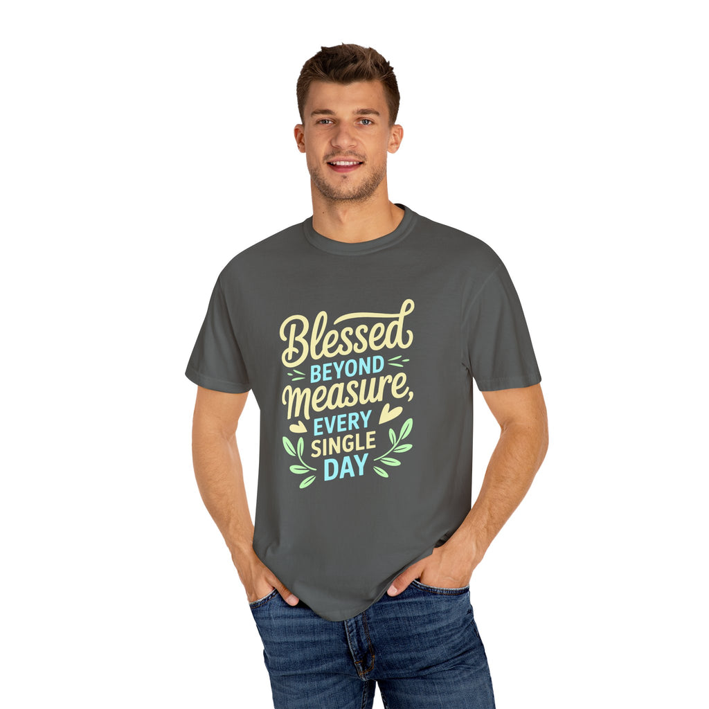 Blessed Beyond Measure Every Single Day  T-shirt