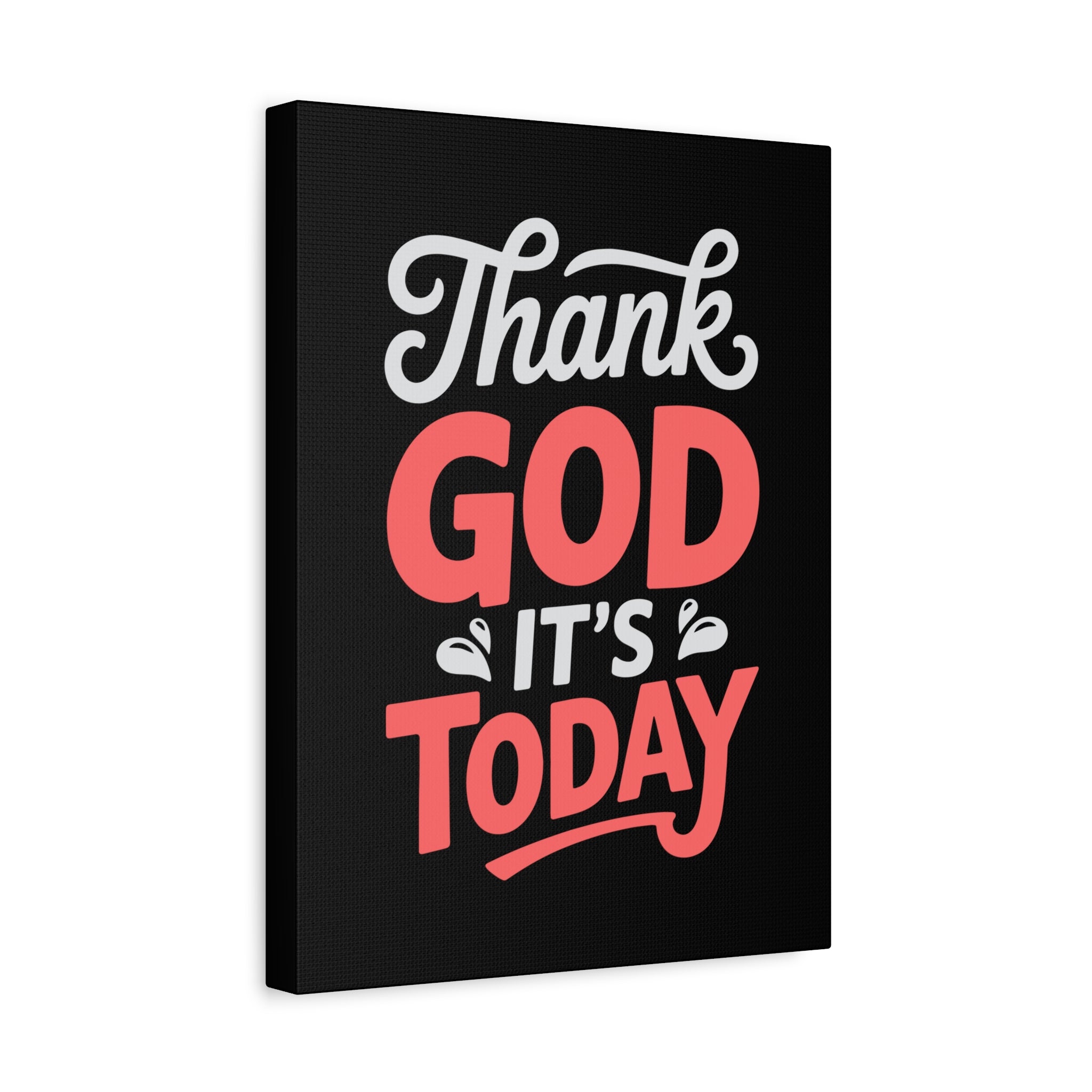 Inspirational Canvas Wall Art, Motivational Home Decor, Gift for Encouragement, Thank God It's Today, Positive Vibes for Any Space