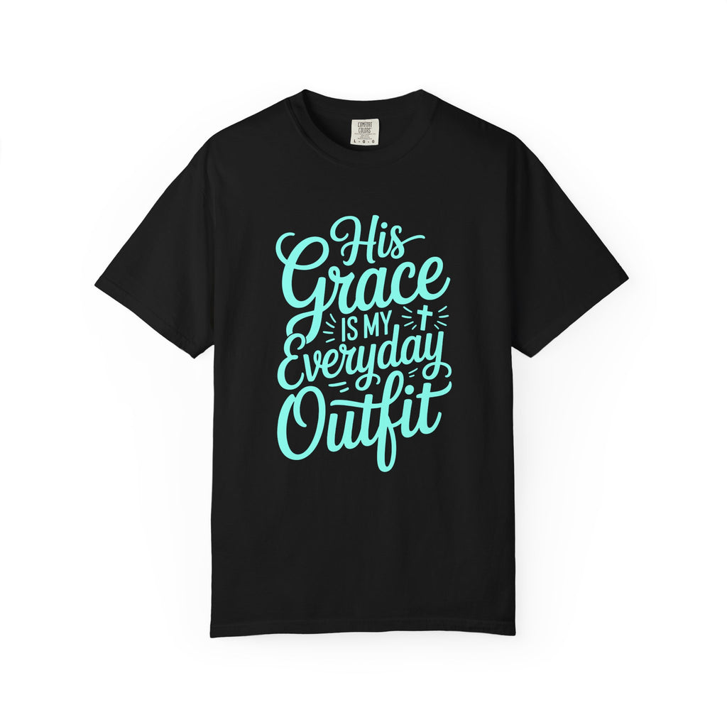 His Grace is My Everyday Outfit Inspirational T-Shirt
