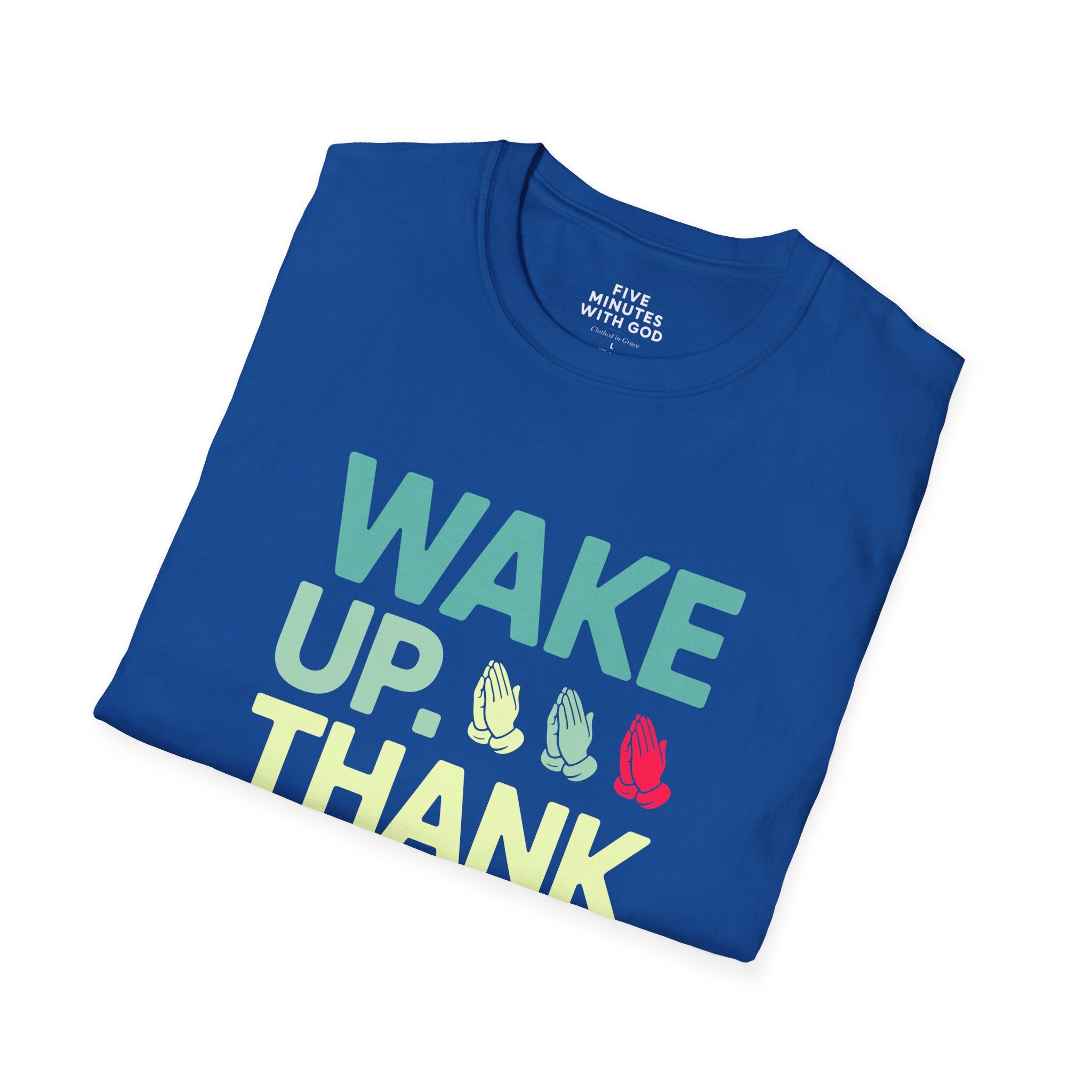Wake Up. Thank God. Repeat. T-shirt