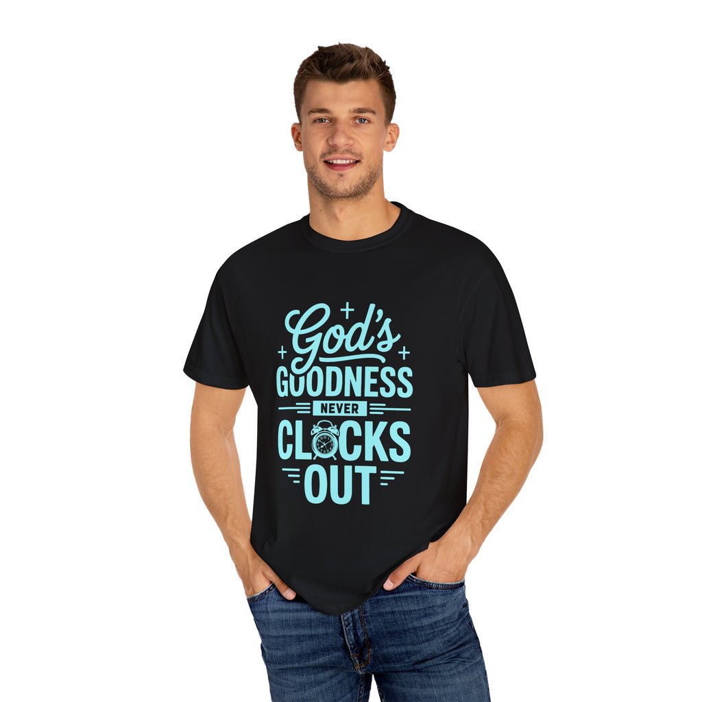 God's Goodness Never Clocks Out T-Shirt