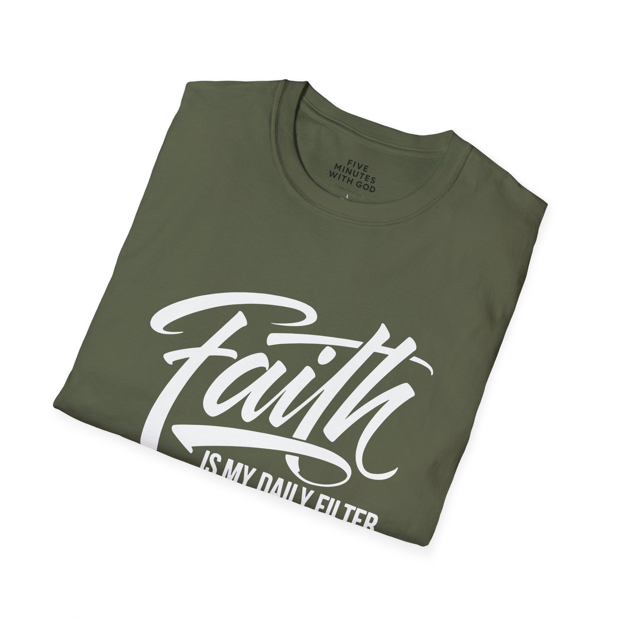 Faith Is My Daily Filter T-Shirt