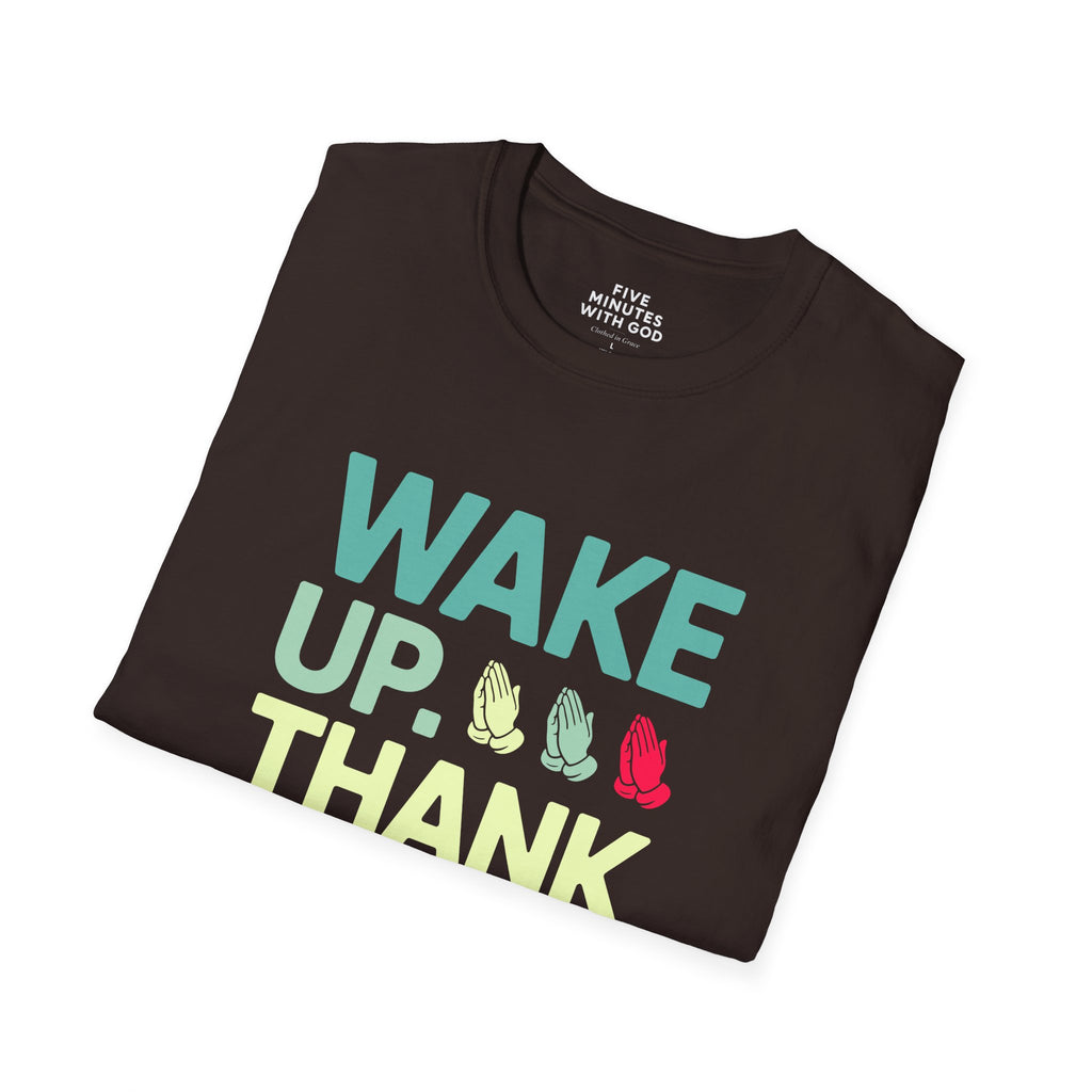 Wake Up. Thank God. Repeat. T-shirt