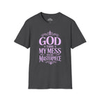 God Turns My Mess Into His Masterpiece T-Shirt